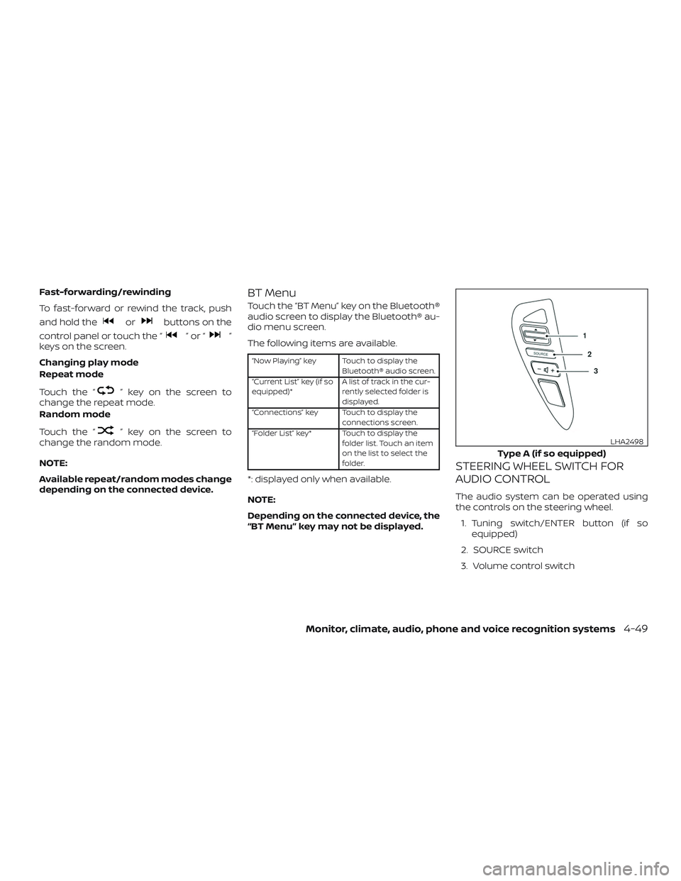 NISSAN SENTRA 2019 Owner´s Manual Fast-forwarding/rewinding
To fast-forward or rewind the track, push
and hold the
orbuttons on the
control panel or touch the “
”or“”
keys on the screen.
Changing play mode
Repeat mode
Touch th NISSAN SENTRA 2019 Owner´s Manual Fast-forwarding/rewinding
To fast-forward or rewind the track, push
and hold the
orbuttons on the
control panel or touch the “
”or“”
keys on the screen.
Changing play mode
Repeat mode
Touch th