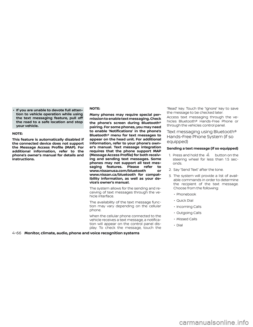NISSAN SENTRA 2019 Owner´s Manual ∙ If you are unable to devote full atten-tion to vehicle operation while using
the text messaging feature, pull off
the road to a safe location and stop
your vehicle.
NOTE:
This feature is automatic NISSAN SENTRA 2019 Owner´s Manual ∙ If you are unable to devote full atten-tion to vehicle operation while using
the text messaging feature, pull off
the road to a safe location and stop
your vehicle.
NOTE:
This feature is automatic