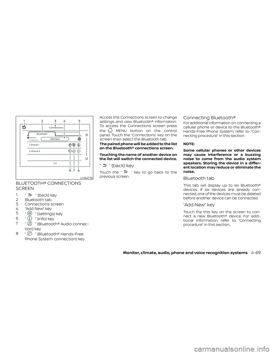 NISSAN SENTRA 2019 Owner´s Manual BLUETOOTH® CONNECTIONS
SCREEN
1.“” (back) key
2. Bluetooth tab
3. Connections screen
4. “Add New” key
5. “
” (settings) key
6. “
” (info) key
7. “
” (Bluetooth® Audio connec-
tio NISSAN SENTRA 2019 Owner´s Manual BLUETOOTH® CONNECTIONS
SCREEN
1.“” (back) key
2. Bluetooth tab
3. Connections screen
4. “Add New” key
5. “
” (settings) key
6. “
” (info) key
7. “
” (Bluetooth® Audio connec-
tio