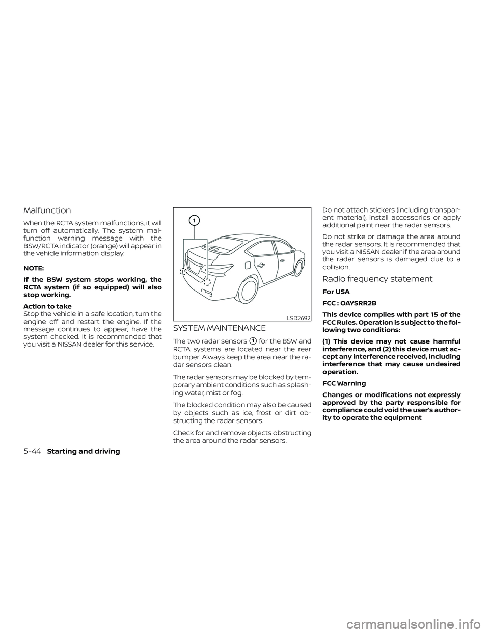 NISSAN SENTRA 2019 Owner´s Manual Malfunction
When the RCTA system malfunctions, it will
turn off automatically. The system mal-
function warning message with the
BSW/RCTA indicator (orange) will appear in
the vehicle information disp NISSAN SENTRA 2019 Owner´s Manual Malfunction
When the RCTA system malfunctions, it will
turn off automatically. The system mal-
function warning message with the
BSW/RCTA indicator (orange) will appear in
the vehicle information disp