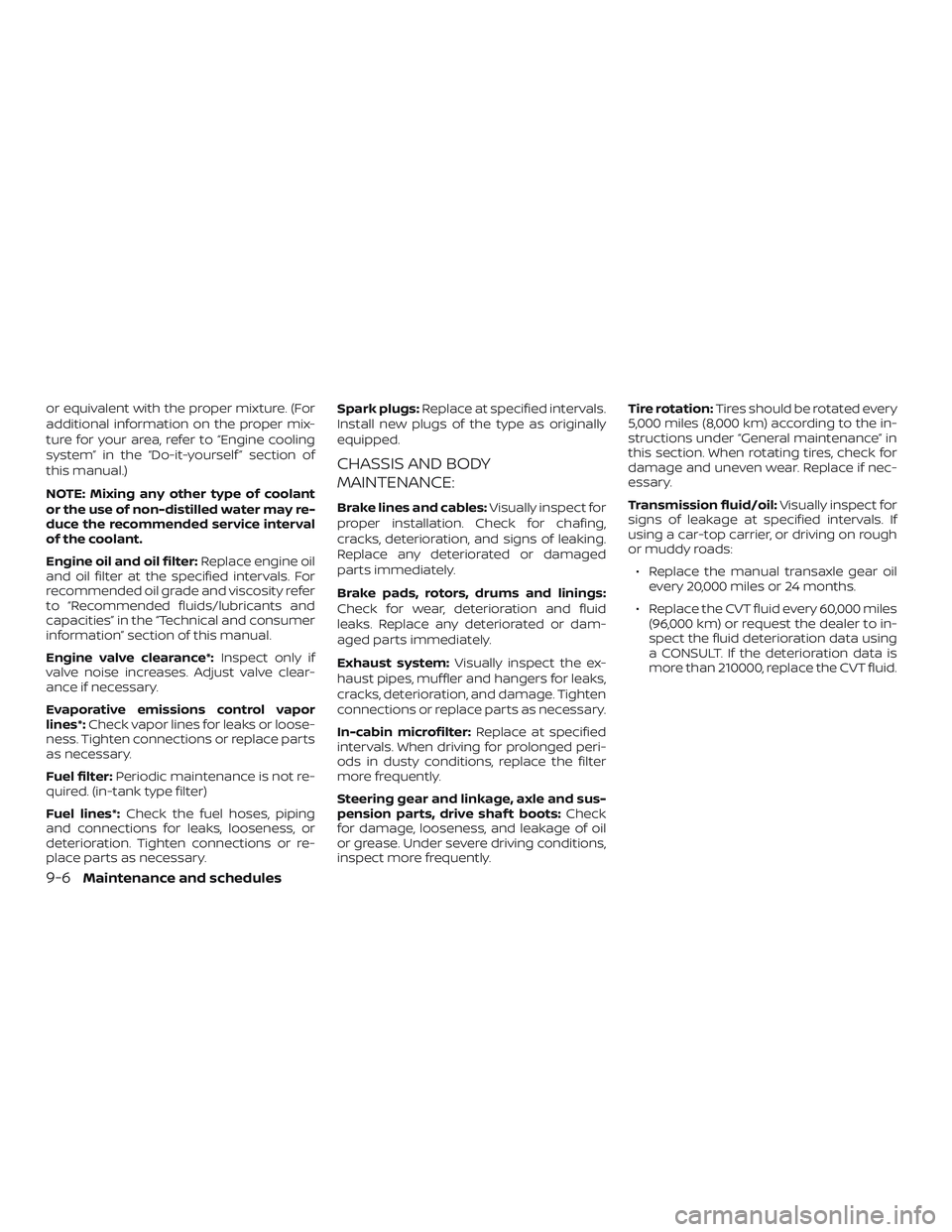 NISSAN SENTRA 2019 Owner´s Manual or equivalent with the proper mixture. (For
additional information on the proper mix-
ture for your area, refer to “Engine cooling
system” in the “Do-it-yourself ” section of
this manual.)
NOT NISSAN SENTRA 2019 Owner´s Manual or equivalent with the proper mixture. (For
additional information on the proper mix-
ture for your area, refer to “Engine cooling
system” in the “Do-it-yourself ” section of
this manual.)
NOT