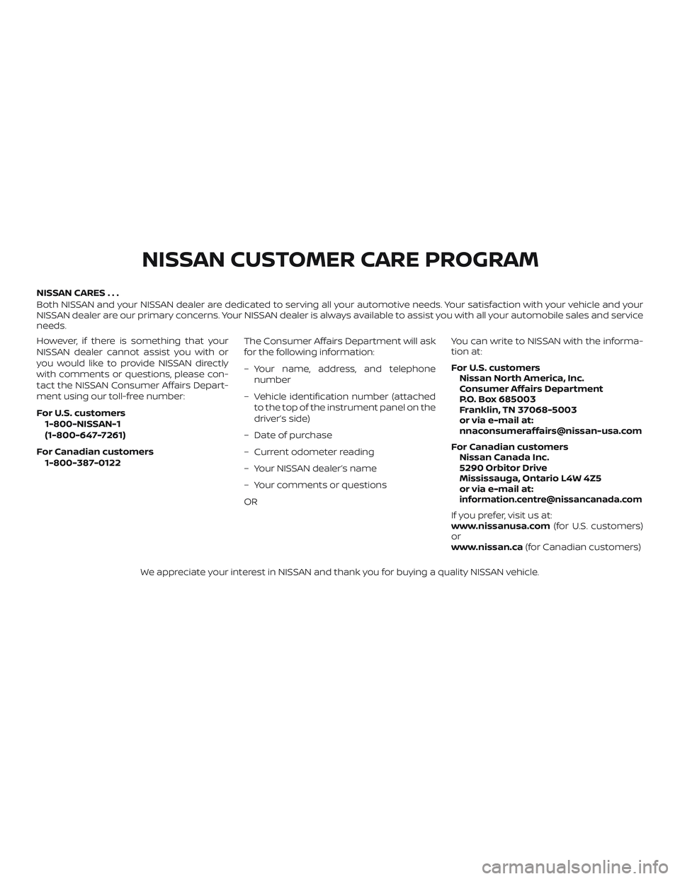 NISSAN SENTRA 2019 Owner´s Manual NISSAN CARES . . .
Both NISSAN and your NISSAN dealer are dedicated to serving all your automotive needs. Your satisfaction with your vehicle and your
NISSAN dealer are our primary concerns. YourNISSA NISSAN SENTRA 2019 Owner´s Manual NISSAN CARES . . .
Both NISSAN and your NISSAN dealer are dedicated to serving all your automotive needs. Your satisfaction with your vehicle and your
NISSAN dealer are our primary concerns. YourNISSA