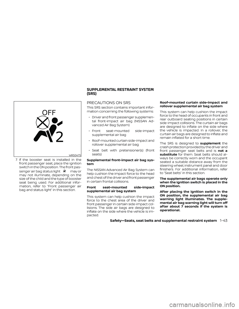 NISSAN SENTRA 2019 Owner´s Manual 7. If the booster seat is installed in thefront passenger seat, place the ignition
switch in the ON position. The front pas-
senger air bag status light
may or
may not illuminate, depending on the
siz NISSAN SENTRA 2019 Owner´s Manual 7. If the booster seat is installed in thefront passenger seat, place the ignition
switch in the ON position. The front pas-
senger air bag status light
may or
may not illuminate, depending on the
siz