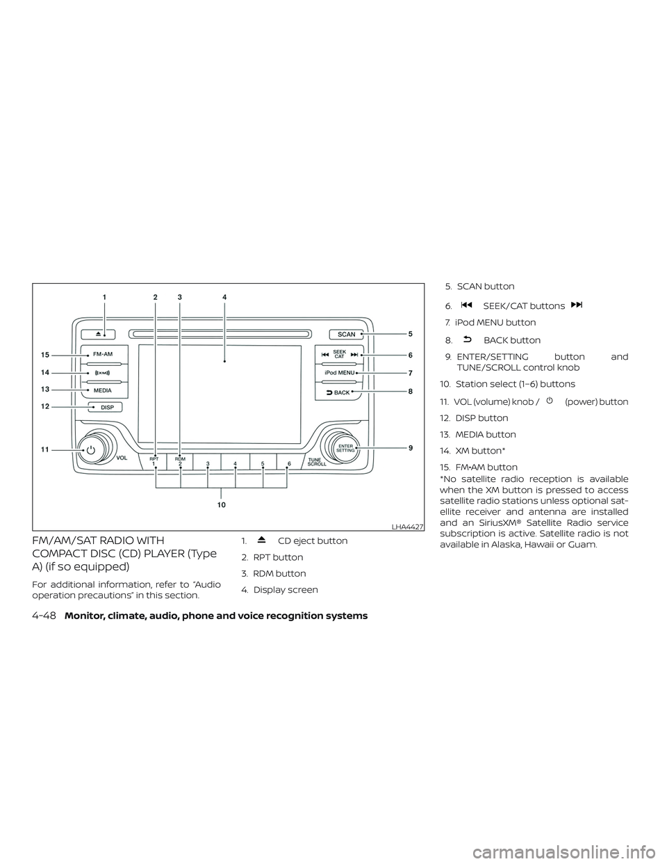 NISSAN SENTRA 2018 Owner´s Manual FM/AM/SAT RADIO WITH
COMPACT DISC (CD) PLAYER (Type
A) (if so equipped)
For additional information, refer to “Audio
operation precautions” in this section.1.
CD eject button
2. RPT button
3. RDM b NISSAN SENTRA 2018 Owner´s Manual FM/AM/SAT RADIO WITH
COMPACT DISC (CD) PLAYER (Type
A) (if so equipped)
For additional information, refer to “Audio
operation precautions” in this section.1.
CD eject button
2. RPT button
3. RDM b