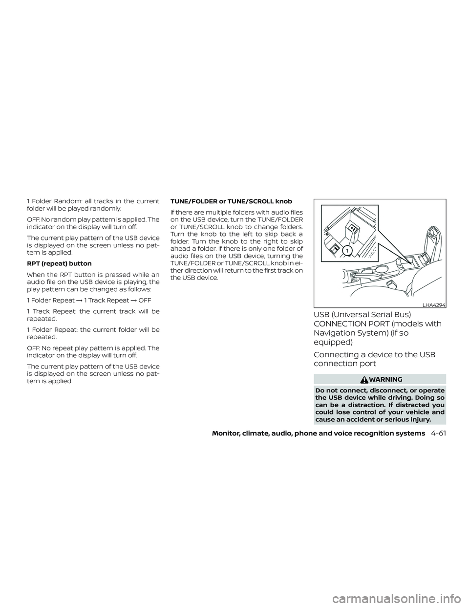 NISSAN SENTRA 2018 Owner´s Manual 1 Folder Random: all tracks in the current
folder will be played randomly.
OFF: No random play pattern is applied. The
indicator on the display will turn off.
The current play pattern of the USB devic NISSAN SENTRA 2018 Owner´s Manual 1 Folder Random: all tracks in the current
folder will be played randomly.
OFF: No random play pattern is applied. The
indicator on the display will turn off.
The current play pattern of the USB devic