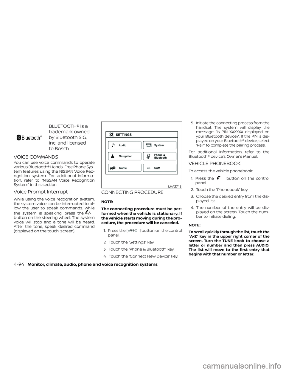 NISSAN SENTRA 2018 Owner´s Manual BLUETOOTH® is a
trademark owned
by Bluetooth SIG,
Inc. and licensed
to Bosch.
VOICE COMMANDS
You can use voice commands to operate
various Bluetooth® Hands-Free Phone Sys-
tem features using the NIS NISSAN SENTRA 2018 Owner´s Manual BLUETOOTH® is a
trademark owned
by Bluetooth SIG,
Inc. and licensed
to Bosch.
VOICE COMMANDS
You can use voice commands to operate
various Bluetooth® Hands-Free Phone Sys-
tem features using the NIS