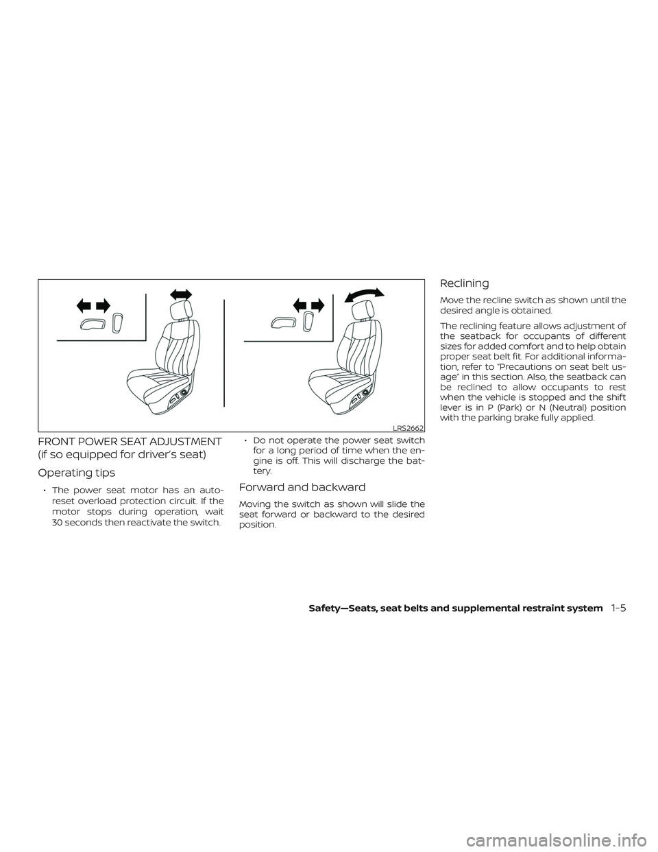 NISSAN SENTRA 2018  Owner´s Manual FRONT POWER SEAT ADJUSTMENT
(if so equipped for driver’s seat)
Operating tips
∙ The power seat motor has an auto-reset overload protection circuit. If the
motor stops during operation, wait
30 sec