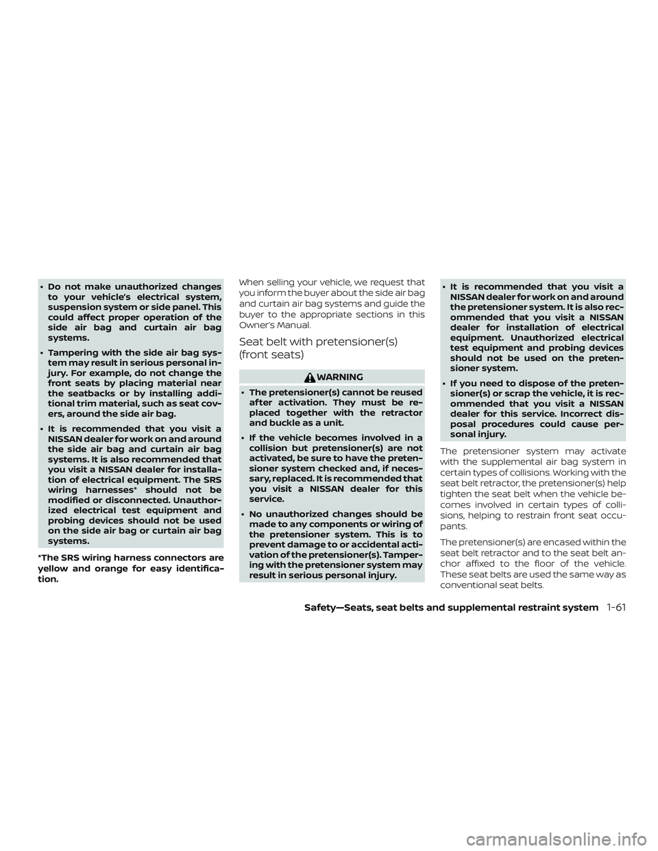 NISSAN SENTRA 2018 Owner´s Manual ∙ Do not make unauthorized changesto your vehicle’s electrical system,
suspension system or side panel. This
could affect proper operation of the
side air bag and curtain air bag
systems.
∙ Tamp NISSAN SENTRA 2018 Owner´s Manual ∙ Do not make unauthorized changesto your vehicle’s electrical system,
suspension system or side panel. This
could affect proper operation of the
side air bag and curtain air bag
systems.
∙ Tamp