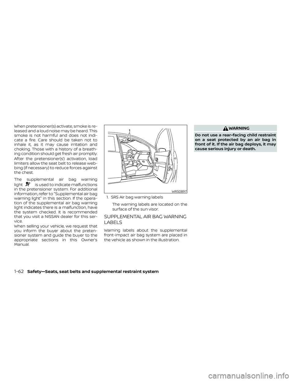 NISSAN SENTRA 2018 Owner´s Manual When pretensioner(s) activate, smoke is re-
leased and a loud noise may be heard. This
smoke is not harmful and does not indi-
cate a fire. Care should be taken not to
inhale it, as it may cause irrit NISSAN SENTRA 2018 Owner´s Manual When pretensioner(s) activate, smoke is re-
leased and a loud noise may be heard. This
smoke is not harmful and does not indi-
cate a fire. Care should be taken not to
inhale it, as it may cause irrit