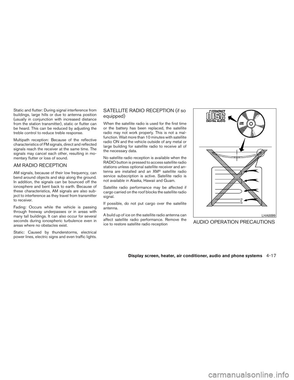 NISSAN SENTRA 2009  Owner´s Manual Static and flutter: During signal interference from
buildings, large hills or due to antenna position
(usually in conjunction with increased distance
from the station transmitter) , static or flutter 