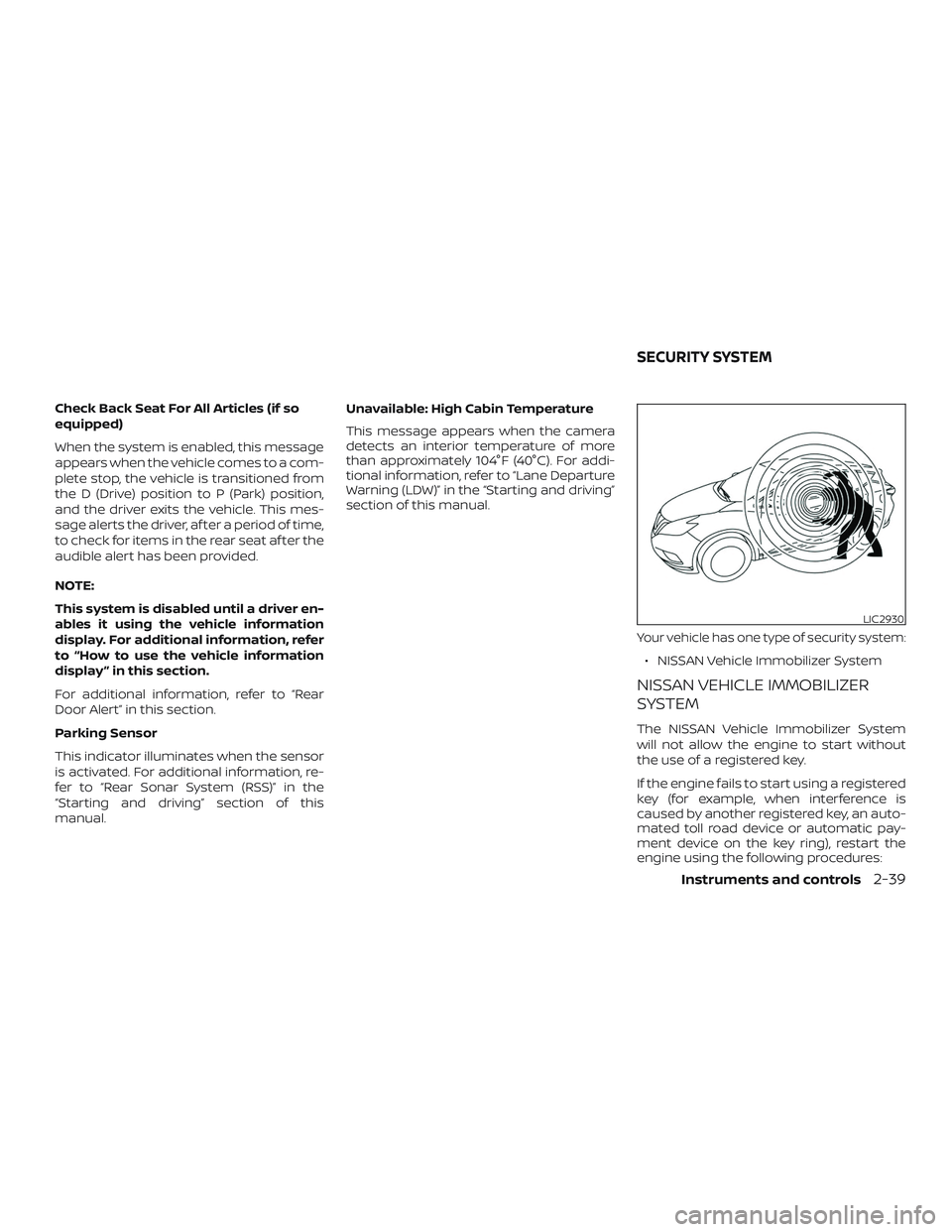 NISSAN VERSA NOTE 2020  Owner´s Manual Check Back Seat For All Articles (if so
equipped)
When the system is enabled, this message
appears when the vehicle comes to a com-
plete stop, the vehicle is transitioned from
the D (Drive) position 