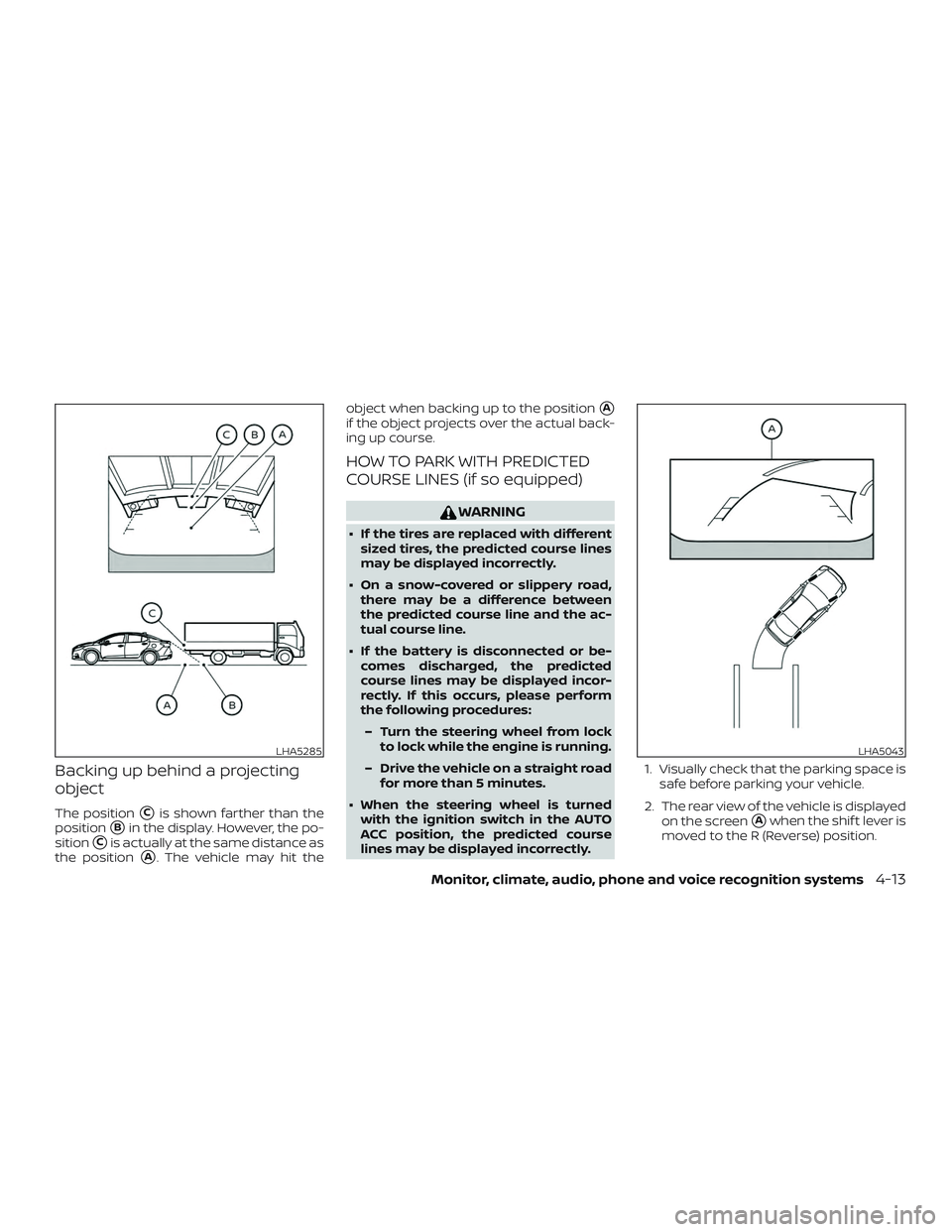 NISSAN VERSA SEDAN 2020  Owner´s Manual Backing up behind a projecting
object
The positionCis shown farther than the
position
Bin the display. However, the po-
sition
Cis actually at the same distance as
the position
A. The vehicle may 