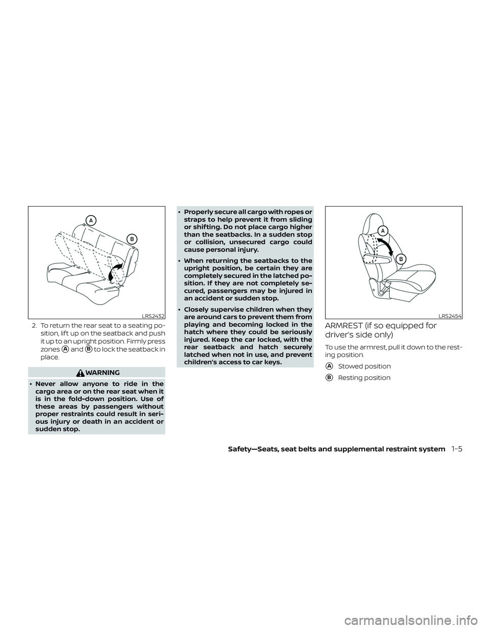 NISSAN VERSA SEDAN 2020  Owner´s Manual 2. To return the rear seat to a seating po-sition, lif t up on the seatback and push
it up to an upright position. Firmly press
zones
AandBto lock the seatback in
place.
WARNING
∙ Never allow anyo
