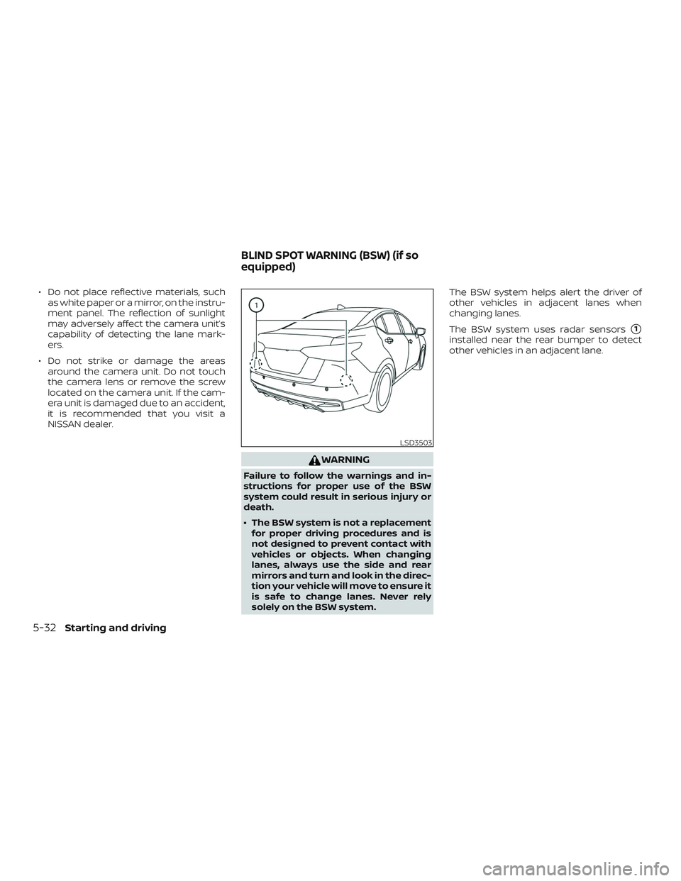 NISSAN VERSA NOTE 2020  Owner´s Manual ∙ Do not place reflective materials, suchas white paper or a mirror, on the instru-
ment panel. The reflection of sunlight
may adversely affect the camera unit’s
capability of detecting the lane m