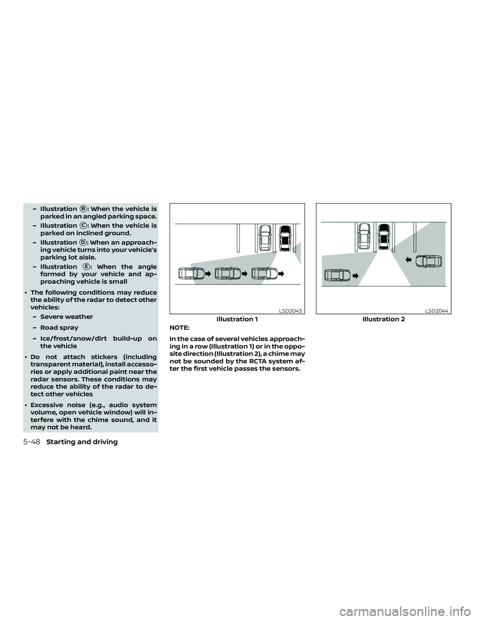 NISSAN VERSA NOTE 2020  Owner´s Manual – IllustrationB: When the vehicle is
parked in an angled parking space.
– Illustration
C: When the vehicle is
parked on inclined ground.
– Illustration
D: When an approach-
ing vehicle turns 
