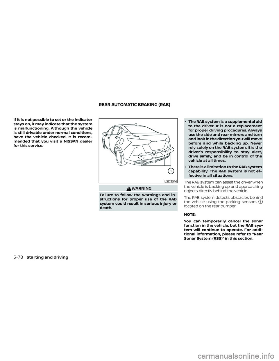 NISSAN VERSA NOTE 2020  Owner´s Manual If it is not possible to set or the indicator
stays on, it may indicate that the system
is malfunctioning. Although the vehicle
is still drivable under normal conditions,
have the vehicle checked. It 
