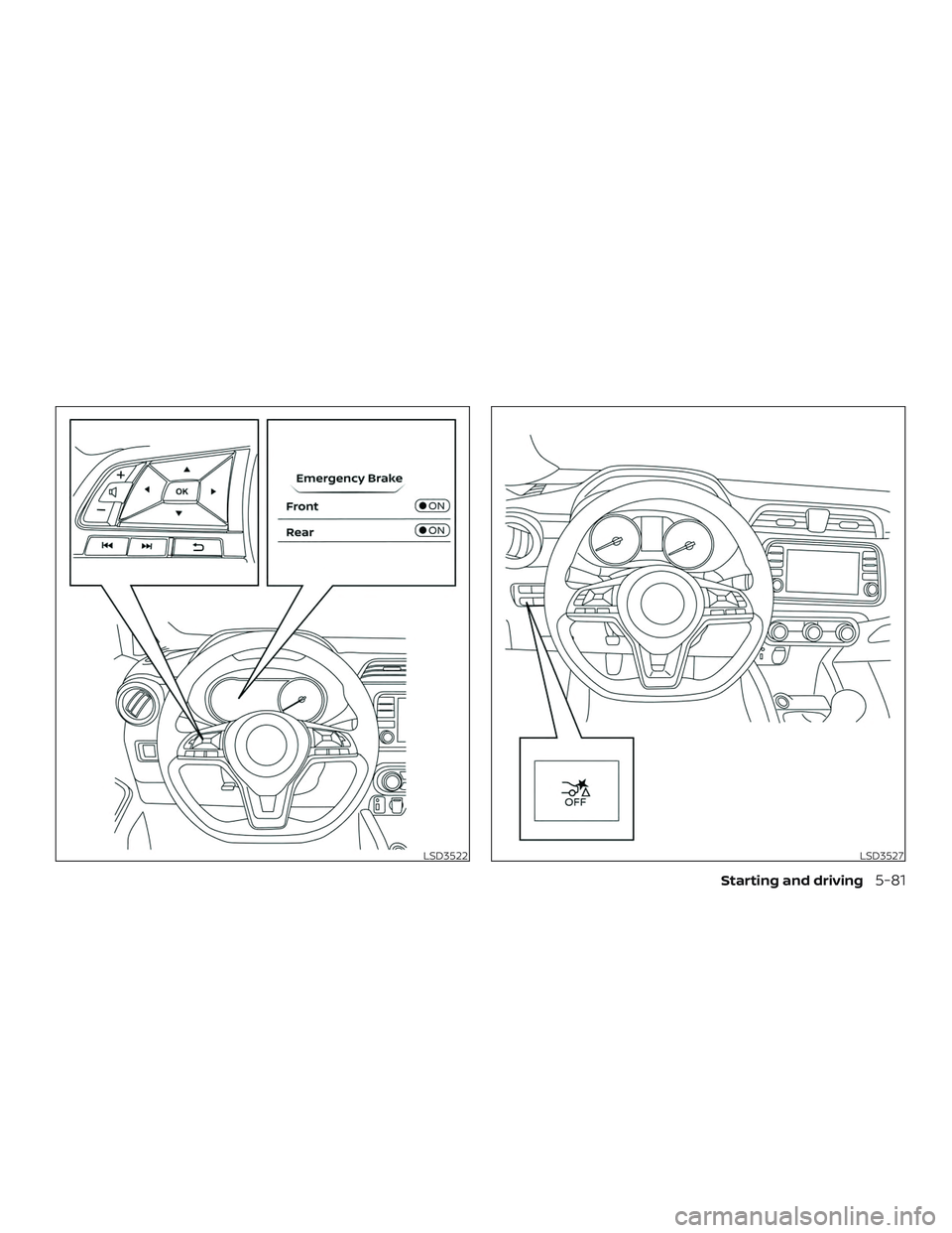 NISSAN VERSA SEDAN 2020  Owner´s Manual LSD3522LSD3527
Starting and driving5-81 