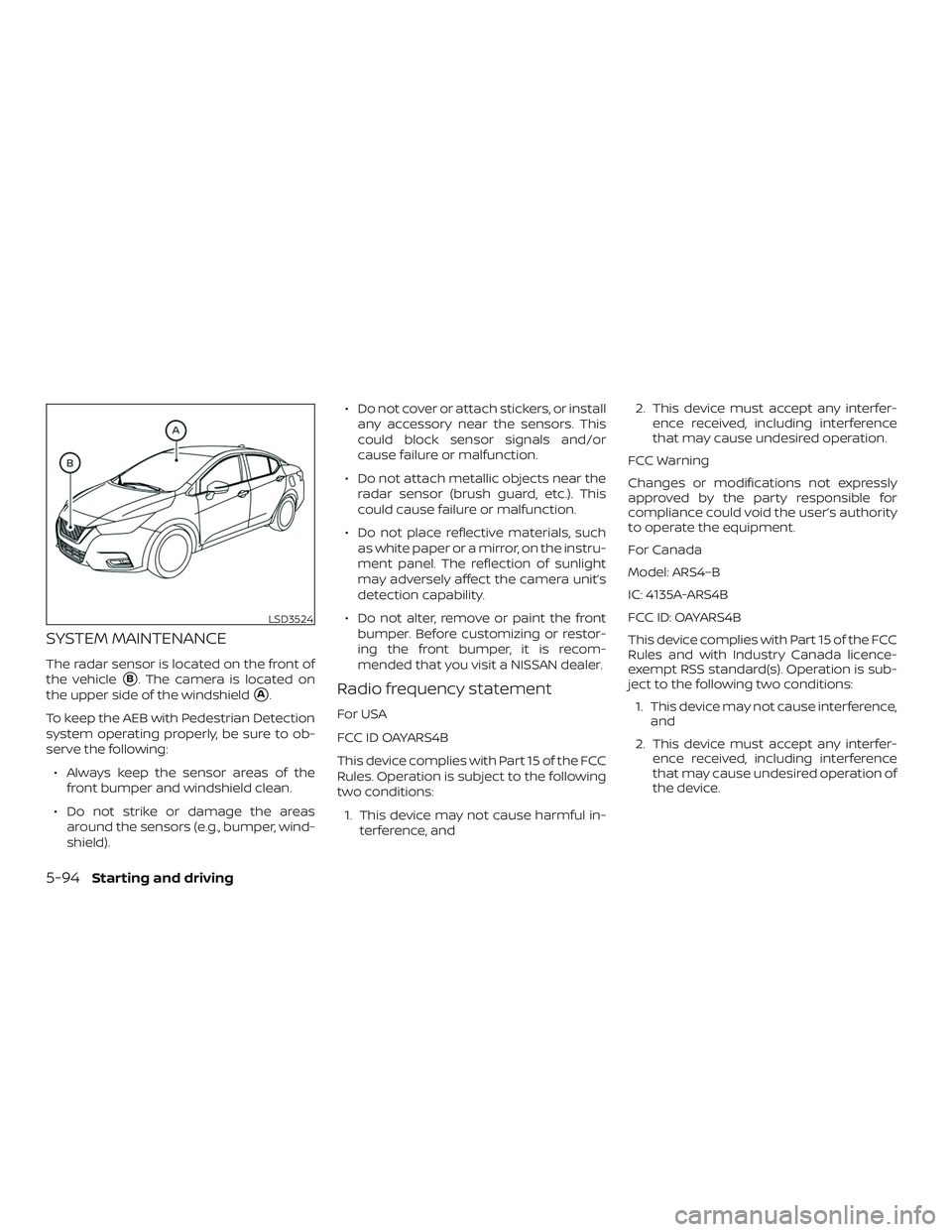 NISSAN VERSA SEDAN 2020  Owner´s Manual SYSTEM MAINTENANCE
The radar sensor is located on the front of
the vehicle
B. The camera is located on
the upper side of the windshield
A.
To keep the AEB with Pedestrian Detection
system operating 