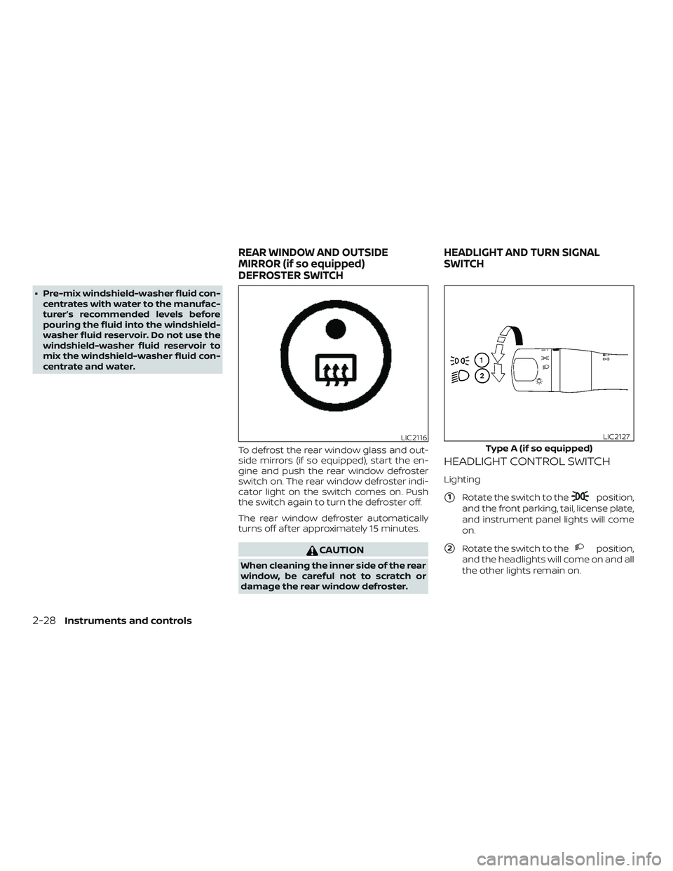 NISSAN VERSA NOTE 2019  Owner´s Manual ∙ Pre-mix windshield-washer fluid con-centrates with water to the manufac-
turer’s recommended levels before
pouring the fluid into the windshield-
washer fluid reservoir. Do not use the
windshiel