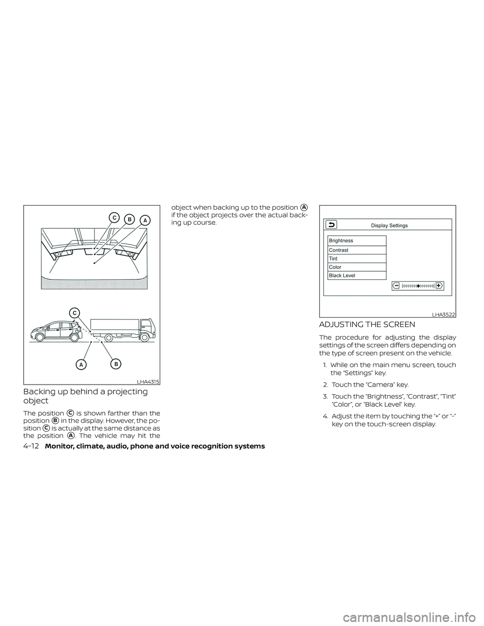 NISSAN VERSA NOTE 2019  Owner´s Manual Backing up behind a projecting
object
The positionCis shown farther than the
position
Bin the display. However, the po-
sition
Cis actually at the same distance as
the position
A. The vehicle may 