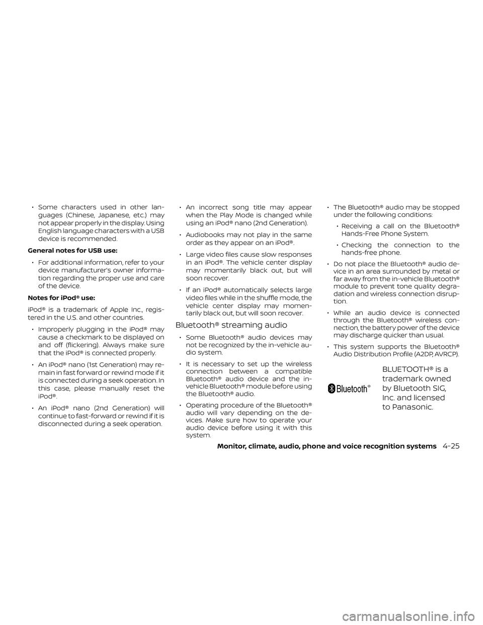 NISSAN VERSA NOTE 2019 Owner´s Manual ∙ Some characters used in other lan-guages (Chinese, Japanese, etc.) may
not appear properly in the display. Using
English language characters with a USB
device is recommended.
General notes for USB NISSAN VERSA NOTE 2019 Owner´s Manual ∙ Some characters used in other lan-guages (Chinese, Japanese, etc.) may
not appear properly in the display. Using
English language characters with a USB
device is recommended.
General notes for USB
