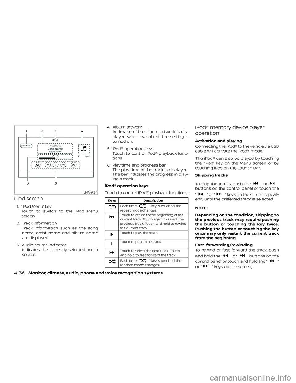 NISSAN VERSA NOTE 2019  Owner´s Manual iPod screen
1. “iPod Menu” keyTouch to switch to the iPod Menu
screen.
2. Track information Track information such as the song
name, artist name and album name
are displayed.
3. Audio source indic