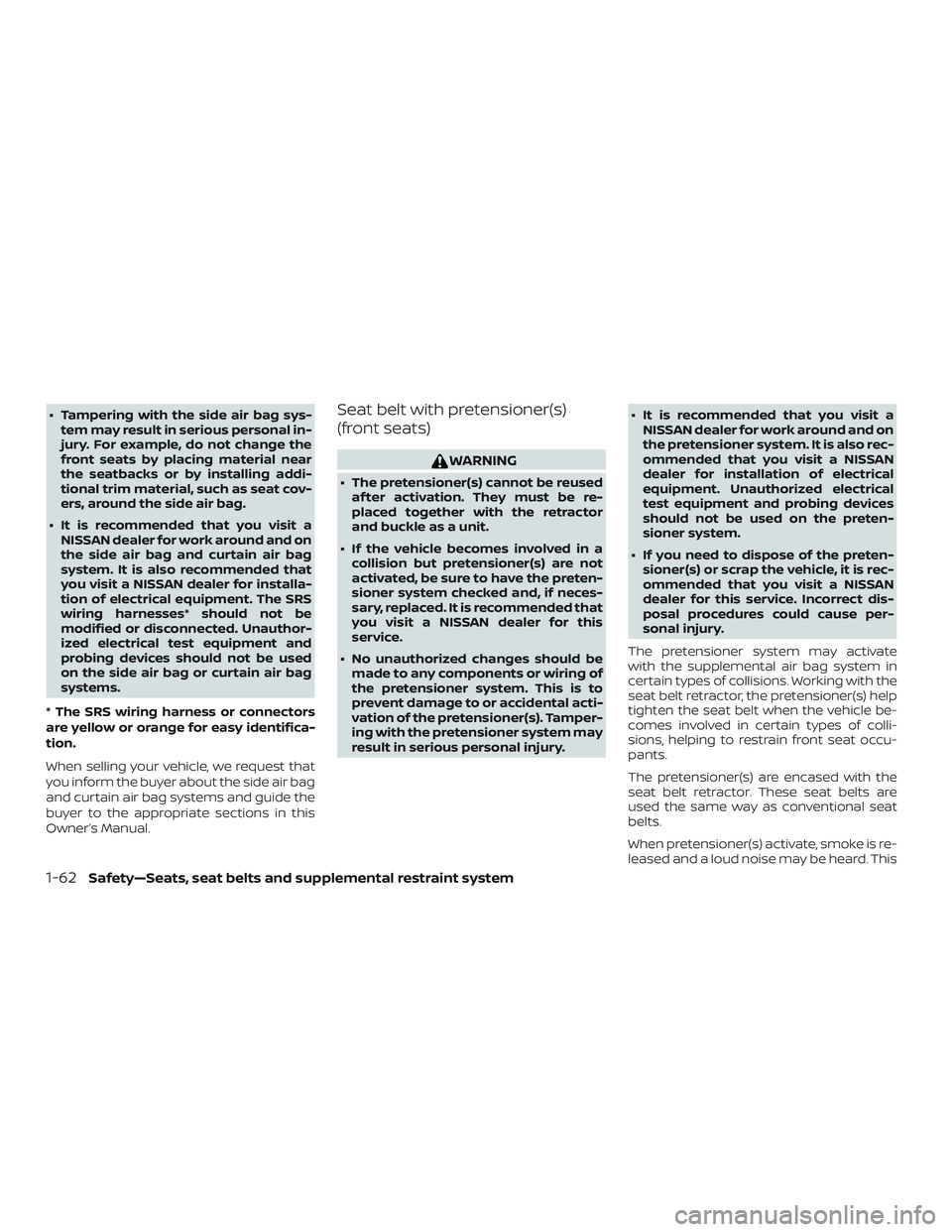 NISSAN VERSA NOTE 2019 Owner´s Manual ∙ Tampering with the side air bag sys-tem may result in serious personal in-
jury. For example, do not change the
front seats by placing material near
the seatbacks or by installing addi-
tional tri NISSAN VERSA NOTE 2019 Owner´s Manual ∙ Tampering with the side air bag sys-tem may result in serious personal in-
jury. For example, do not change the
front seats by placing material near
the seatbacks or by installing addi-
tional tri
