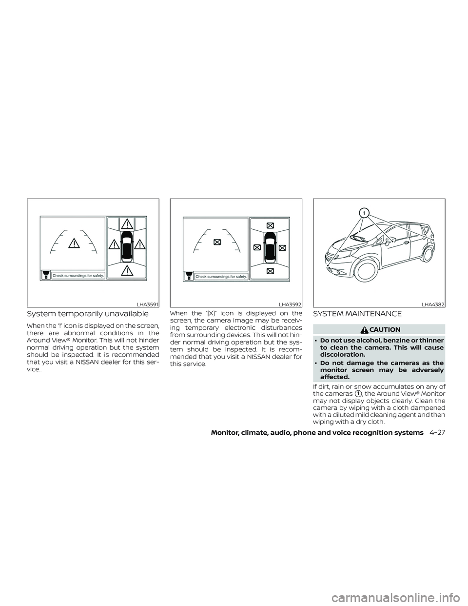 NISSAN VERSA NOTE 2018  Owner´s Manual System temporarily unavailable
When the “!” icon is displayed on the screen,
there are abnormal conditions in the
Around View® Monitor. This will not hinder
normal driving operation but the syste