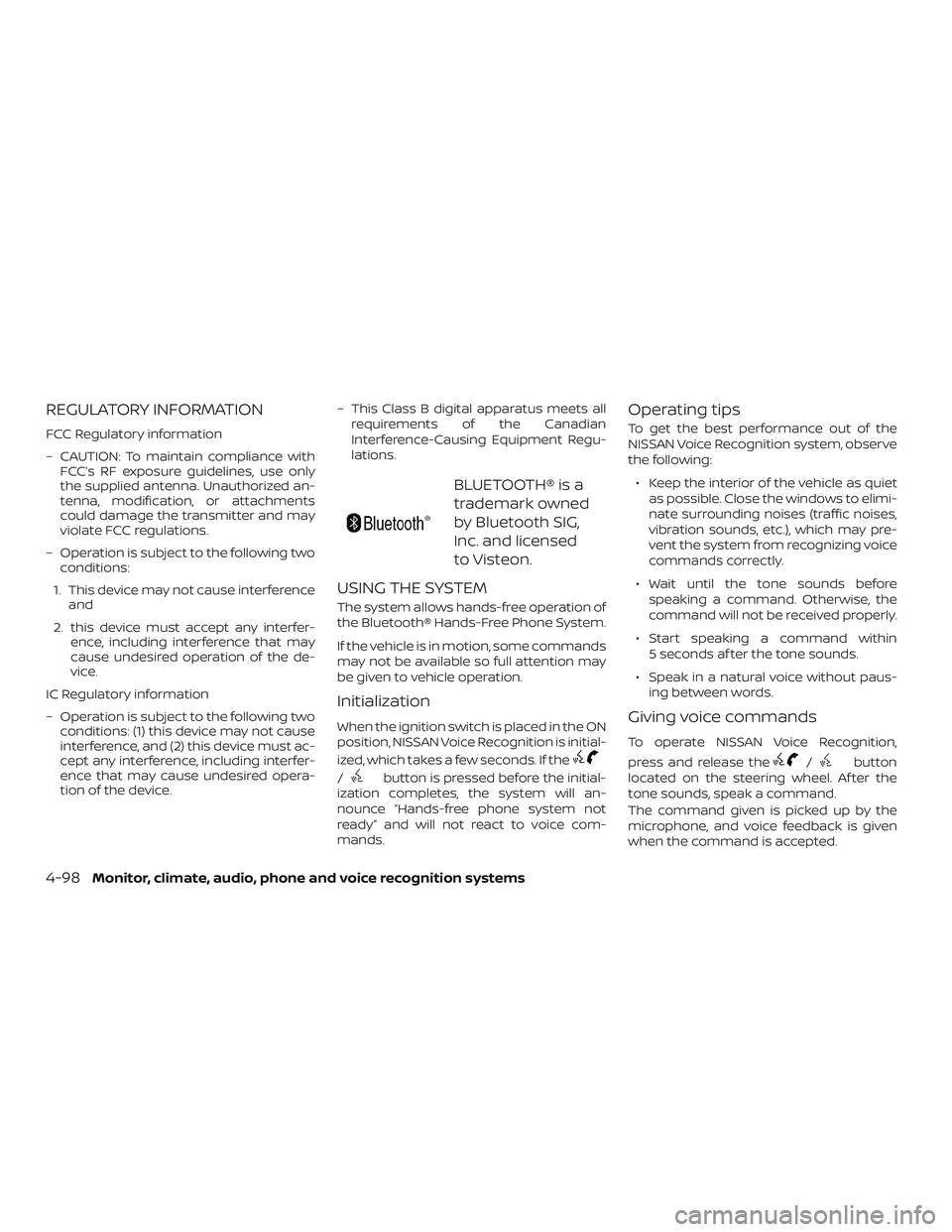 NISSAN VERSA NOTE 2018  Owner´s Manual REGULATORY INFORMATION
FCC Regulatory information
– CAUTION: To maintain compliance withFCC’s RF exposure guidelines, use only
the supplied antenna. Unauthorized an-
tenna, modification, or attach
