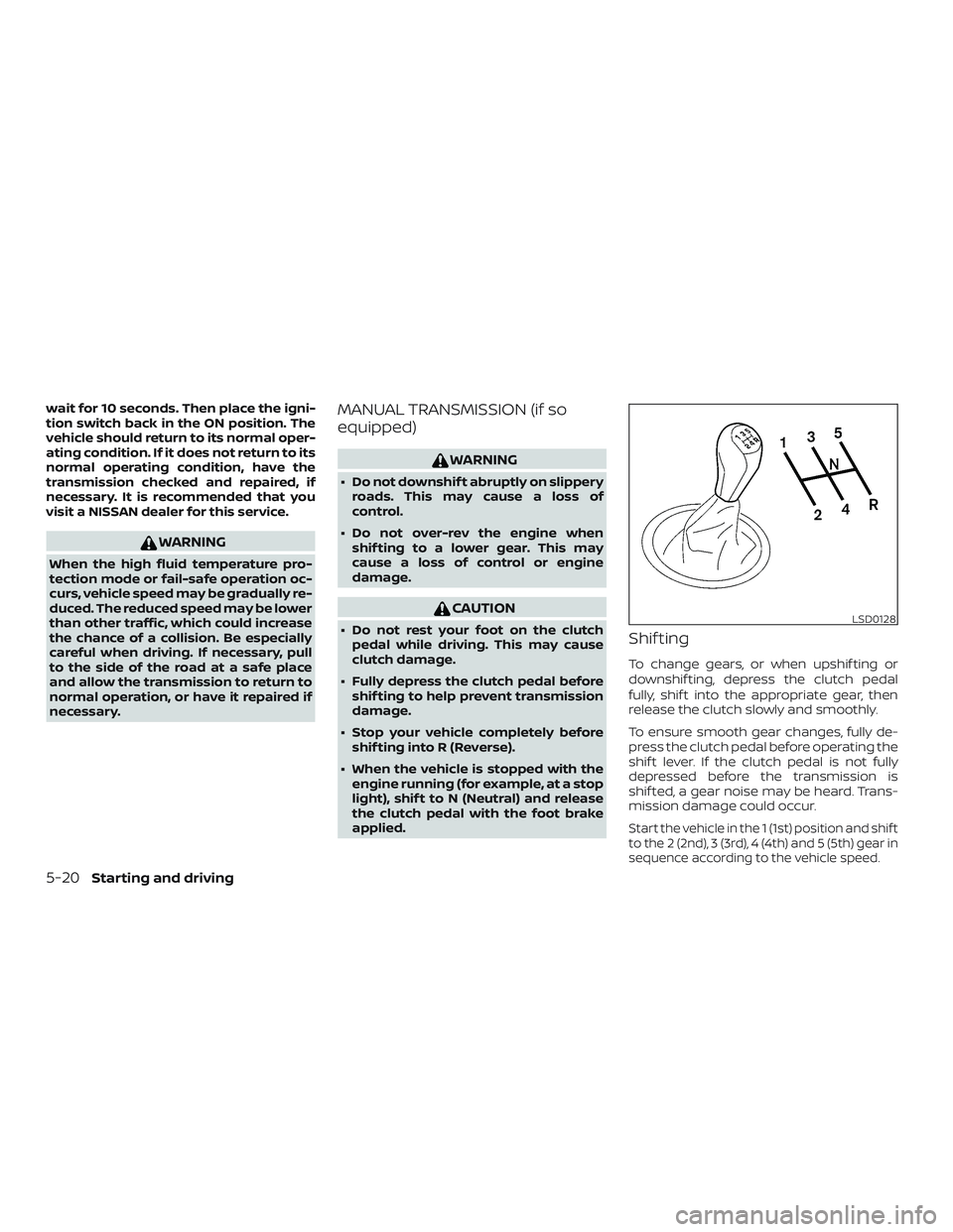 NISSAN VERSA NOTE 2018 Owner´s Manual wait for 10 seconds. Then place the igni-
tion switch back in the ON position. The
vehicle should return to its normal oper-
ating condition. If it does not return to its
normal operating condition, h NISSAN VERSA NOTE 2018 Owner´s Manual wait for 10 seconds. Then place the igni-
tion switch back in the ON position. The
vehicle should return to its normal oper-
ating condition. If it does not return to its
normal operating condition, h