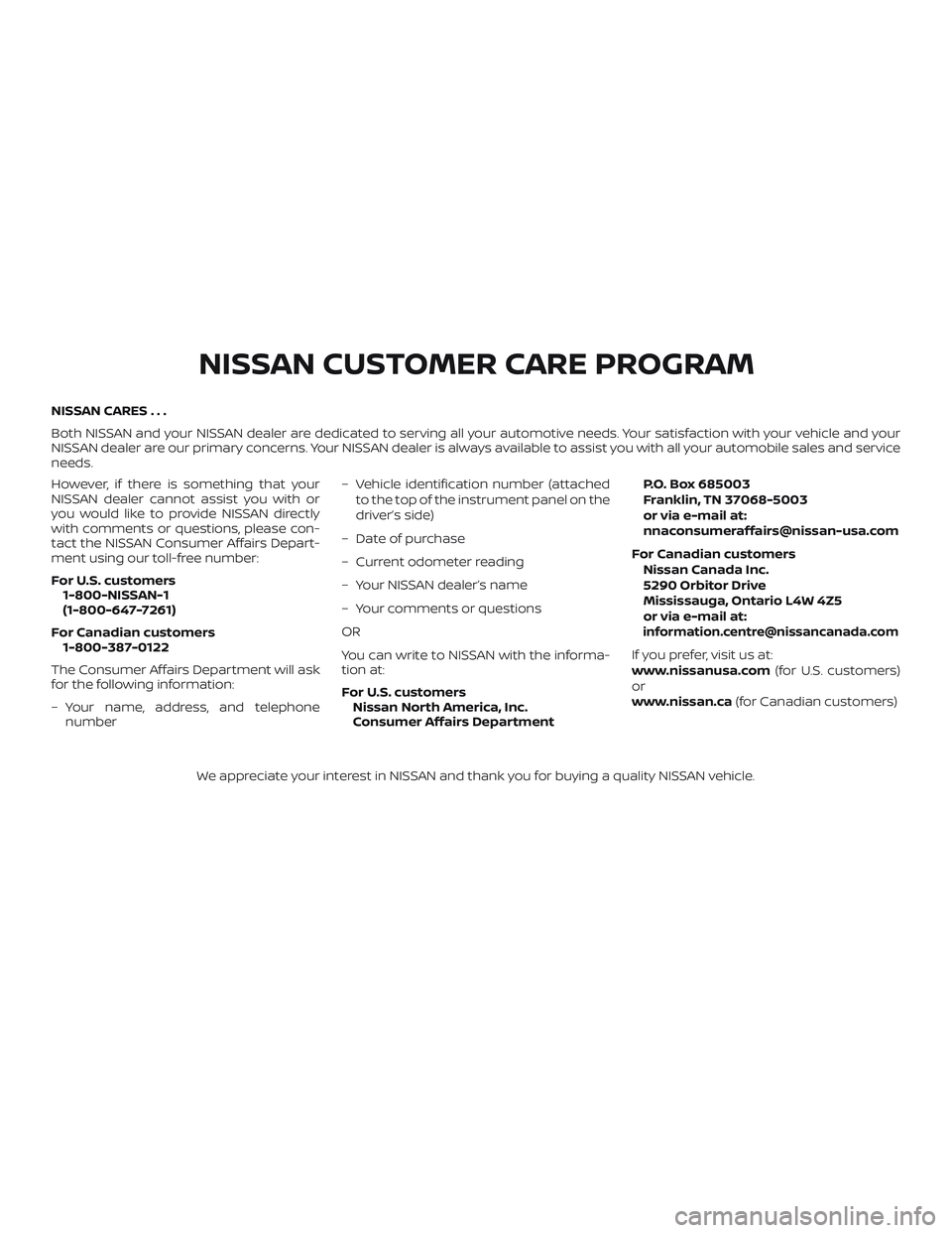NISSAN VERSA NOTE 2018 Owner´s Manual NISSAN CARES . . .
Both NISSAN and your NISSAN dealer are dedicated to serving all your automotive needs. Your satisfaction with your vehicle and your
NISSAN dealer are our primary concerns. YourNISSA NISSAN VERSA NOTE 2018 Owner´s Manual NISSAN CARES . . .
Both NISSAN and your NISSAN dealer are dedicated to serving all your automotive needs. Your satisfaction with your vehicle and your
NISSAN dealer are our primary concerns. YourNISSA