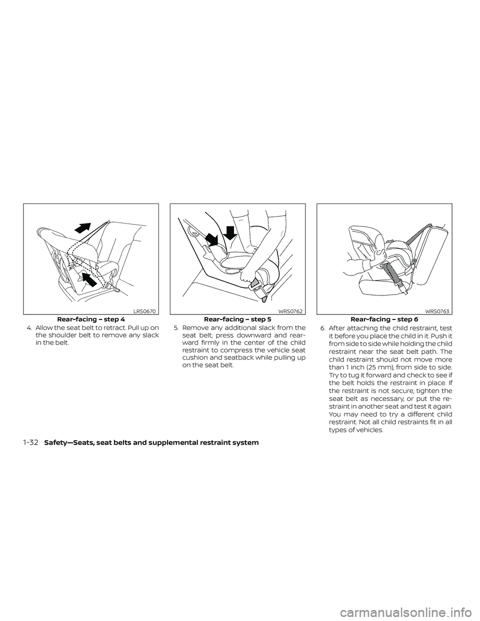 NISSAN VERSA NOTE 2018 Owner´s Manual 4. Allow the seat belt to retract. Pull up onthe shoulder belt to remove any slack
in the belt. 5. Remove any additional slack from the
seat belt; press downward and rear-
ward firmly in the center of NISSAN VERSA NOTE 2018 Owner´s Manual 4. Allow the seat belt to retract. Pull up onthe shoulder belt to remove any slack
in the belt. 5. Remove any additional slack from the
seat belt; press downward and rear-
ward firmly in the center of
