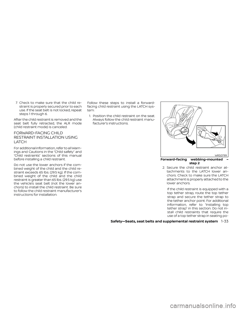 NISSAN VERSA NOTE 2018 Owner´s Manual 7. Check to make sure that the child re-straint is properly secured prior to each
use. If the seat belt is not locked, repeat
steps 1 through 6.
Af ter the child restraint is removed and the
seat belt NISSAN VERSA NOTE 2018 Owner´s Manual 7. Check to make sure that the child re-straint is properly secured prior to each
use. If the seat belt is not locked, repeat
steps 1 through 6.
Af ter the child restraint is removed and the
seat belt