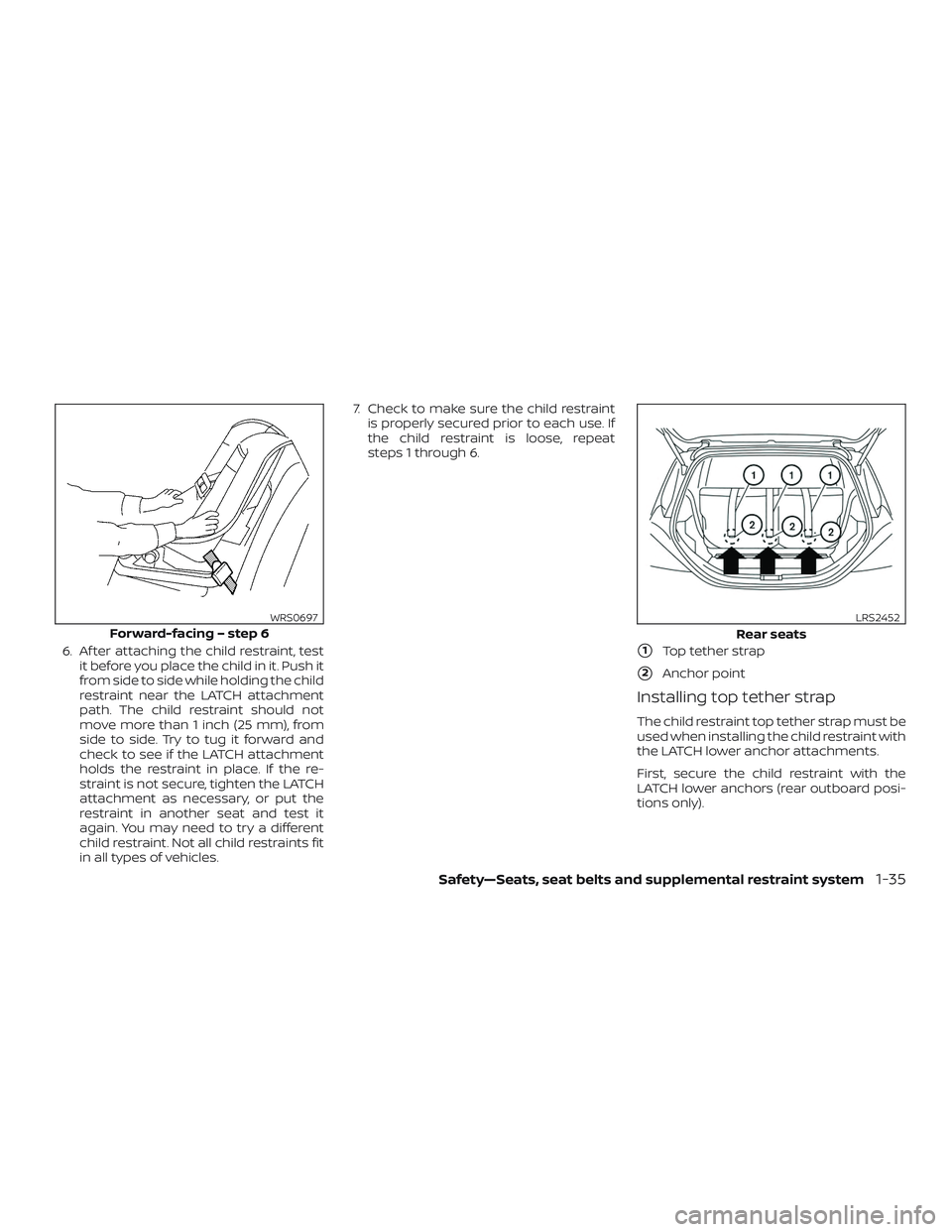 NISSAN VERSA NOTE 2018 Owner´s Manual 6. Af ter attaching the child restraint, testit before you place the child in it. Push it
from side to side while holding the child
restraint near the LATCH attachment
path. The child restraint should NISSAN VERSA NOTE 2018 Owner´s Manual 6. Af ter attaching the child restraint, testit before you place the child in it. Push it
from side to side while holding the child
restraint near the LATCH attachment
path. The child restraint should