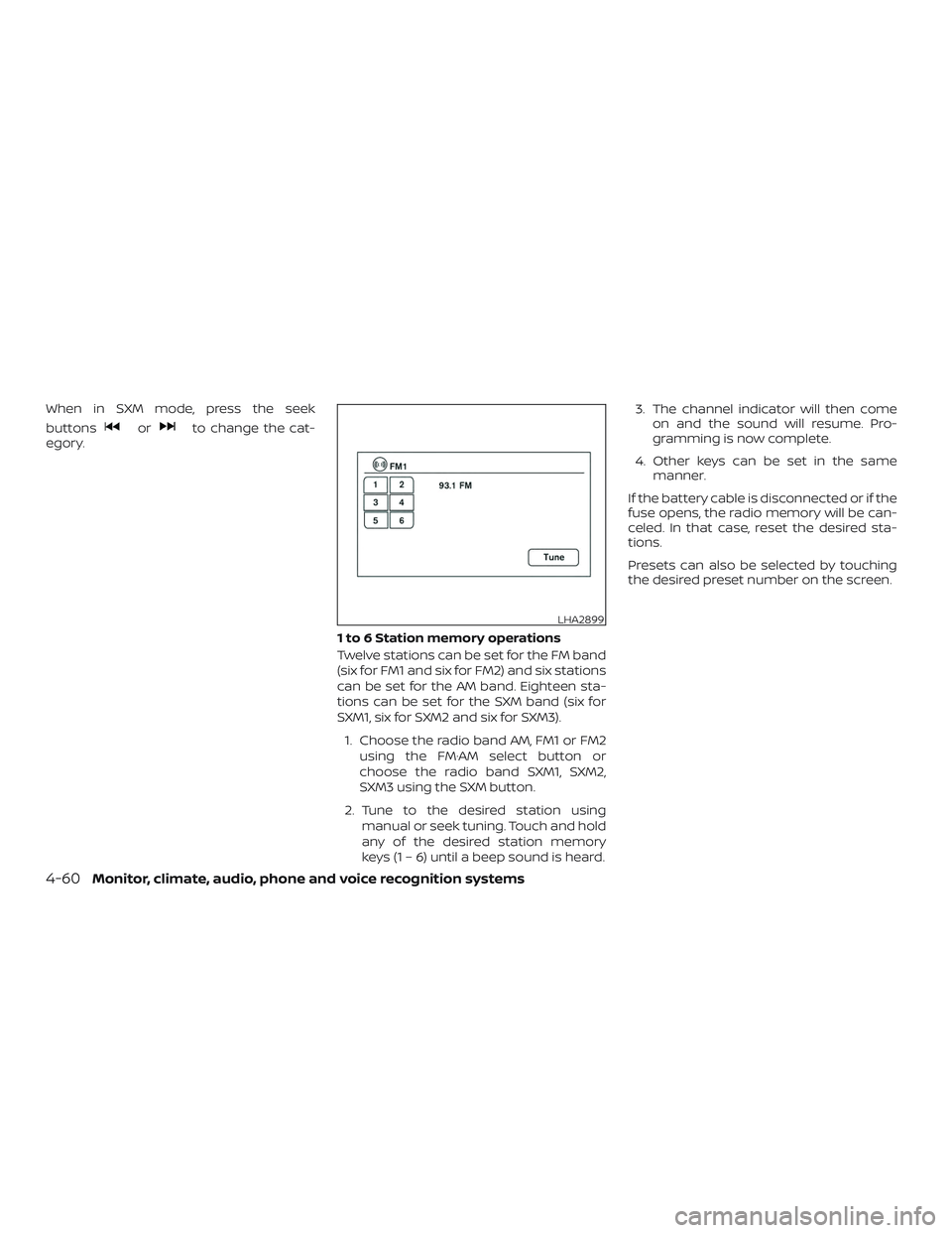 NISSAN VERSA NOTE 2018 Owner´s Manual When in SXM mode, press the seek
buttons
orto change the cat-
egory.
1 to 6 Station memory operations
Twelve stations can be set for the FM band
(six for FM1 and six for FM2) and six stations
can be s NISSAN VERSA NOTE 2018 Owner´s Manual When in SXM mode, press the seek
buttons
orto change the cat-
egory.
1 to 6 Station memory operations
Twelve stations can be set for the FM band
(six for FM1 and six for FM2) and six stations
can be s