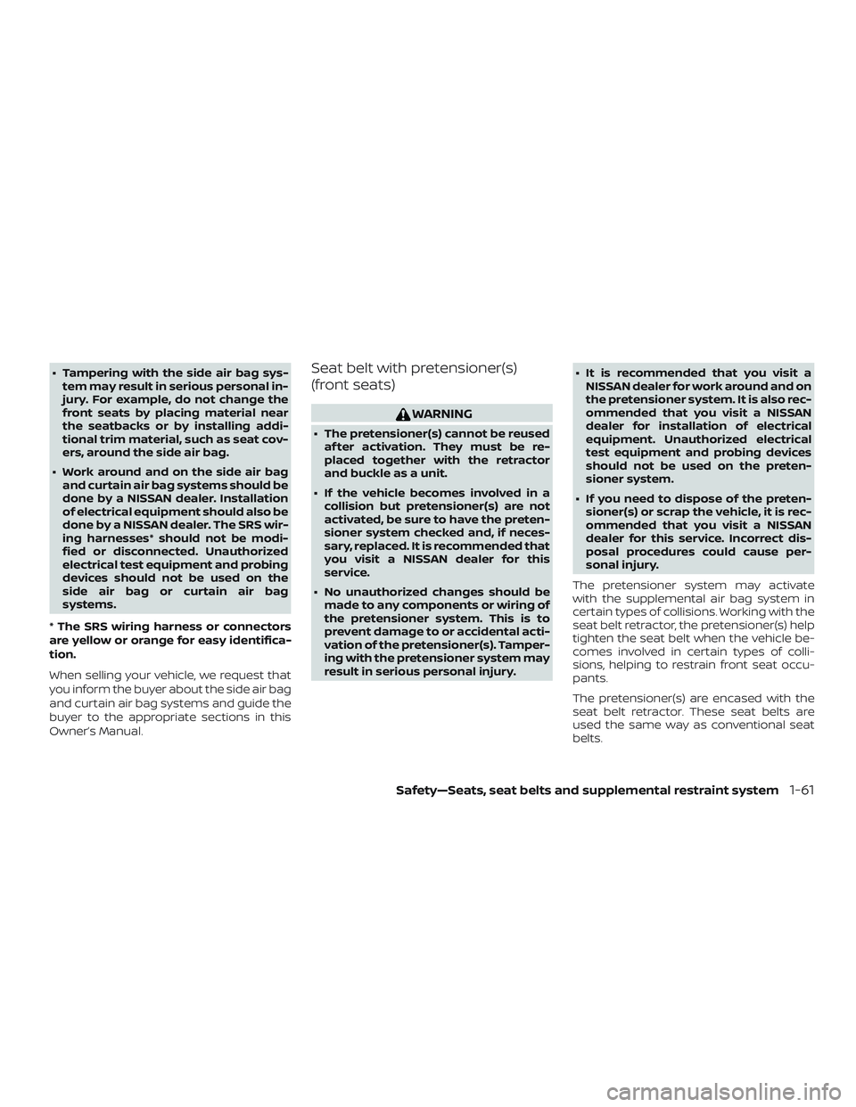 NISSAN VERSA NOTE 2018 Owner´s Manual ∙ Tampering with the side air bag sys-tem may result in serious personal in-
jury. For example, do not change the
front seats by placing material near
the seatbacks or by installing addi-
tional tri NISSAN VERSA NOTE 2018 Owner´s Manual ∙ Tampering with the side air bag sys-tem may result in serious personal in-
jury. For example, do not change the
front seats by placing material near
the seatbacks or by installing addi-
tional tri