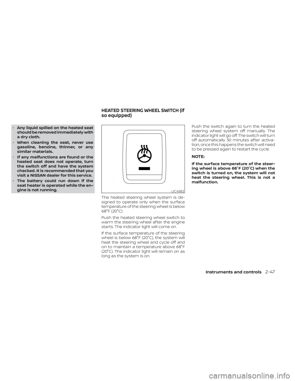 NISSAN FRONTIER 2022 Owner´s Manual •Any liquid spilled on the heated seat
should be removed immediately with
a dry cloth.
• When cleaning the seat, never use
gasoline, benzine, thinner, or any
similar materials.
• If any malfunct NISSAN FRONTIER 2022 Owner´s Manual •Any liquid spilled on the heated seat
should be removed immediately with
a dry cloth.
• When cleaning the seat, never use
gasoline, benzine, thinner, or any
similar materials.
• If any malfunct
