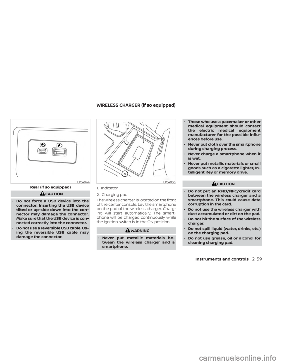 NISSAN FRONTIER 2022  Owner´s Manual CAUTION
• Do not force a USB device into the
connector. Inserting the USB device
tilted or up-side down into the con-
nector may damage the connector.
Make sure that the USB device is con-
nected co