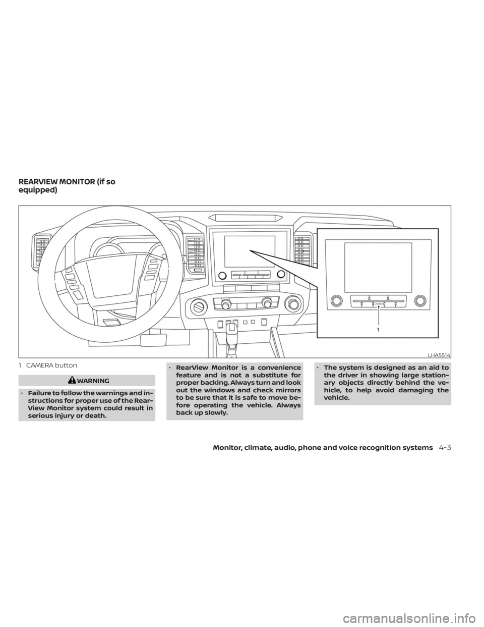 NISSAN FRONTIER 2022 Owner´s Manual 1. CAMERA button
WARNING
• Failure to follow the warnings and in-
structions for proper use of the Rear-
View Monitor system could result in
serious injury or death. •
RearView Monitor is a conven NISSAN FRONTIER 2022 Owner´s Manual 1. CAMERA button
WARNING
• Failure to follow the warnings and in-
structions for proper use of the Rear-
View Monitor system could result in
serious injury or death. •
RearView Monitor is a conven