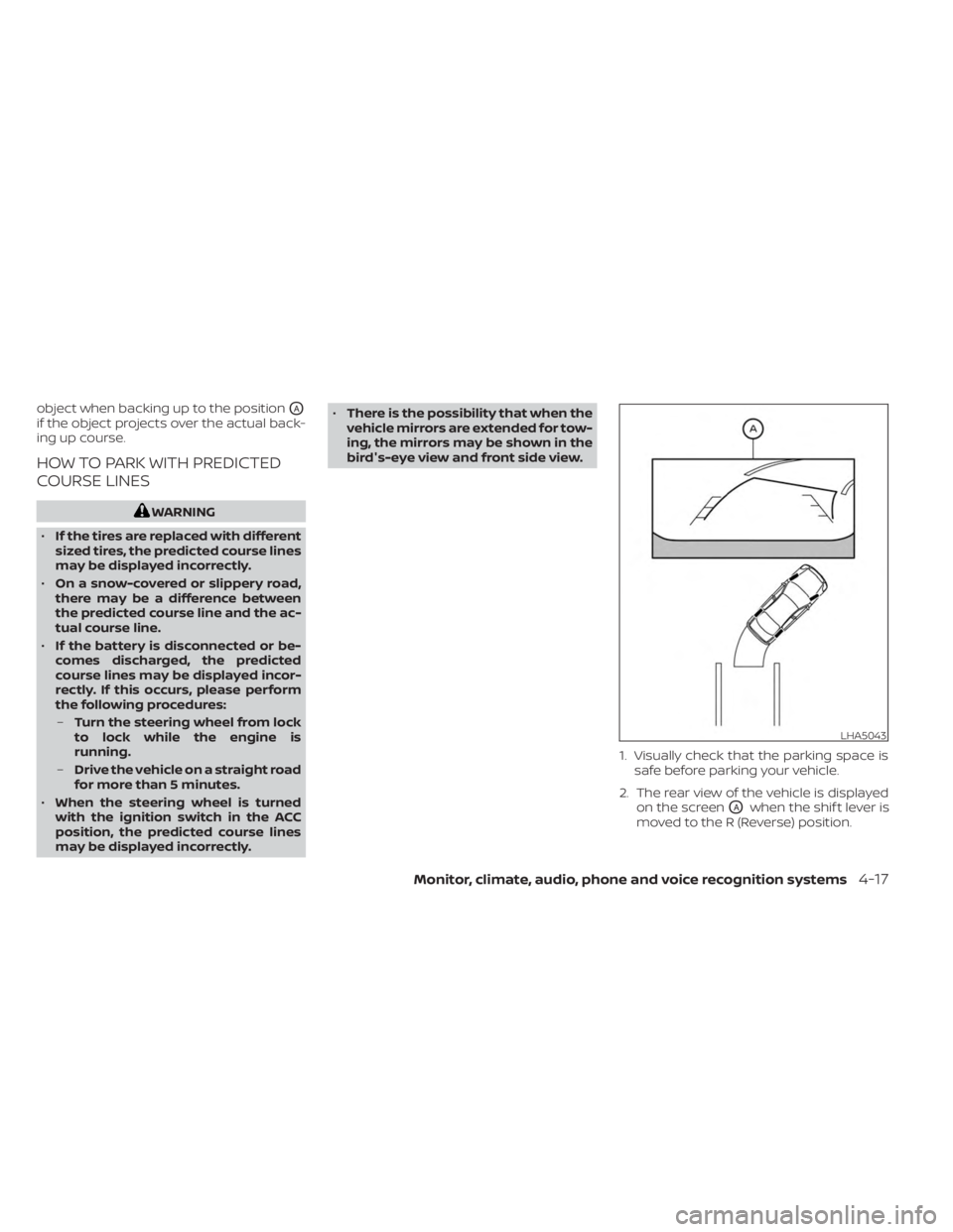 NISSAN FRONTIER 2022 Owner´s Manual object when backing up to the positionOA
if the object projects over the actual back-
ing up course.
HOW TO PARK WITH PREDICTED
COURSE LINES
WARNING
• If the tires are replaced with different
sized NISSAN FRONTIER 2022 Owner´s Manual object when backing up to the positionOA
if the object projects over the actual back-
ing up course.
HOW TO PARK WITH PREDICTED
COURSE LINES
WARNING
• If the tires are replaced with different
sized