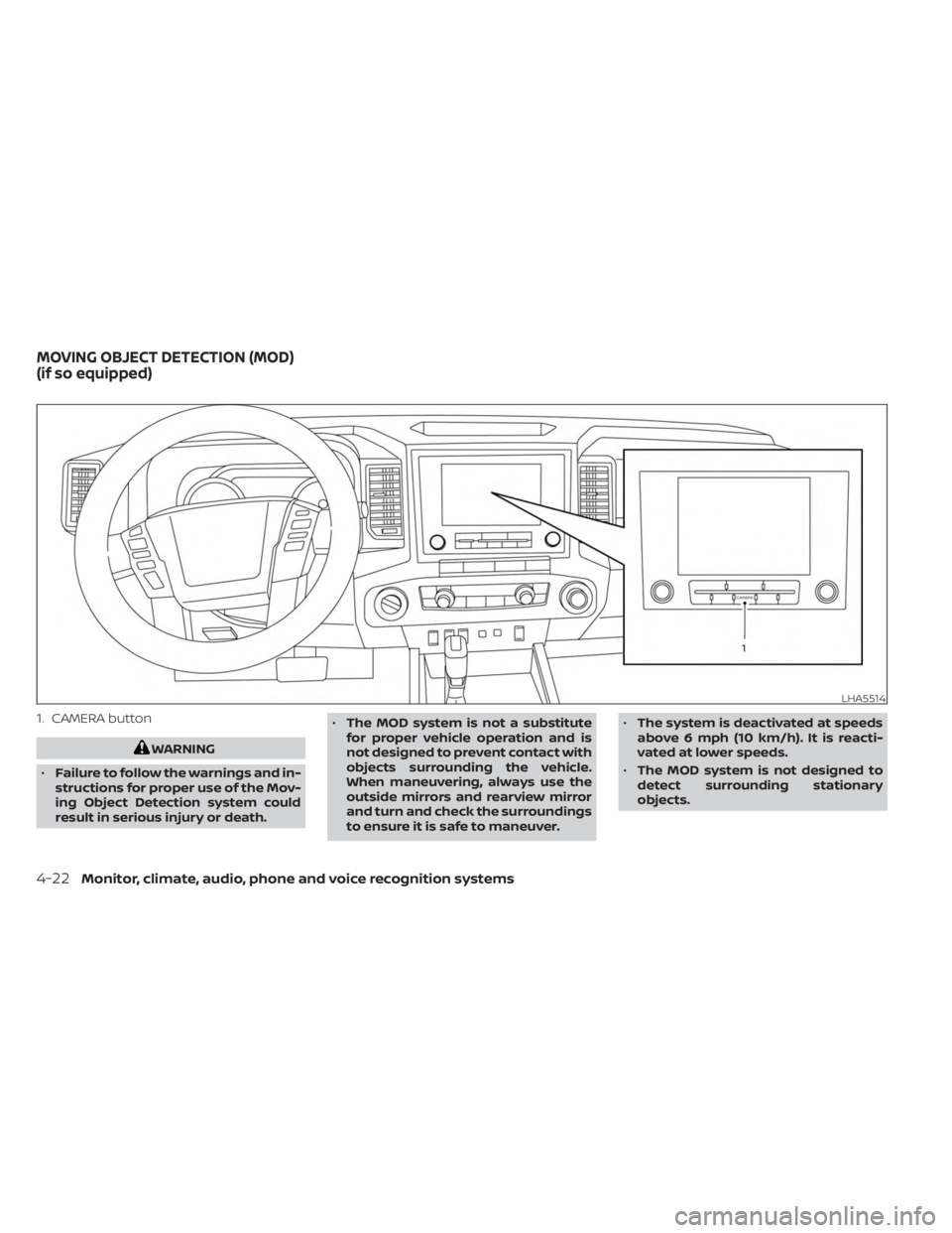NISSAN FRONTIER 2022 Owner´s Manual 1. CAMERA button
WARNING
• Failure to follow the warnings and in-
structions for proper use of the Mov-
ing Object Detection system could
result in serious injury or death. •
The MOD system is not NISSAN FRONTIER 2022 Owner´s Manual 1. CAMERA button
WARNING
• Failure to follow the warnings and in-
structions for proper use of the Mov-
ing Object Detection system could
result in serious injury or death. •
The MOD system is not
