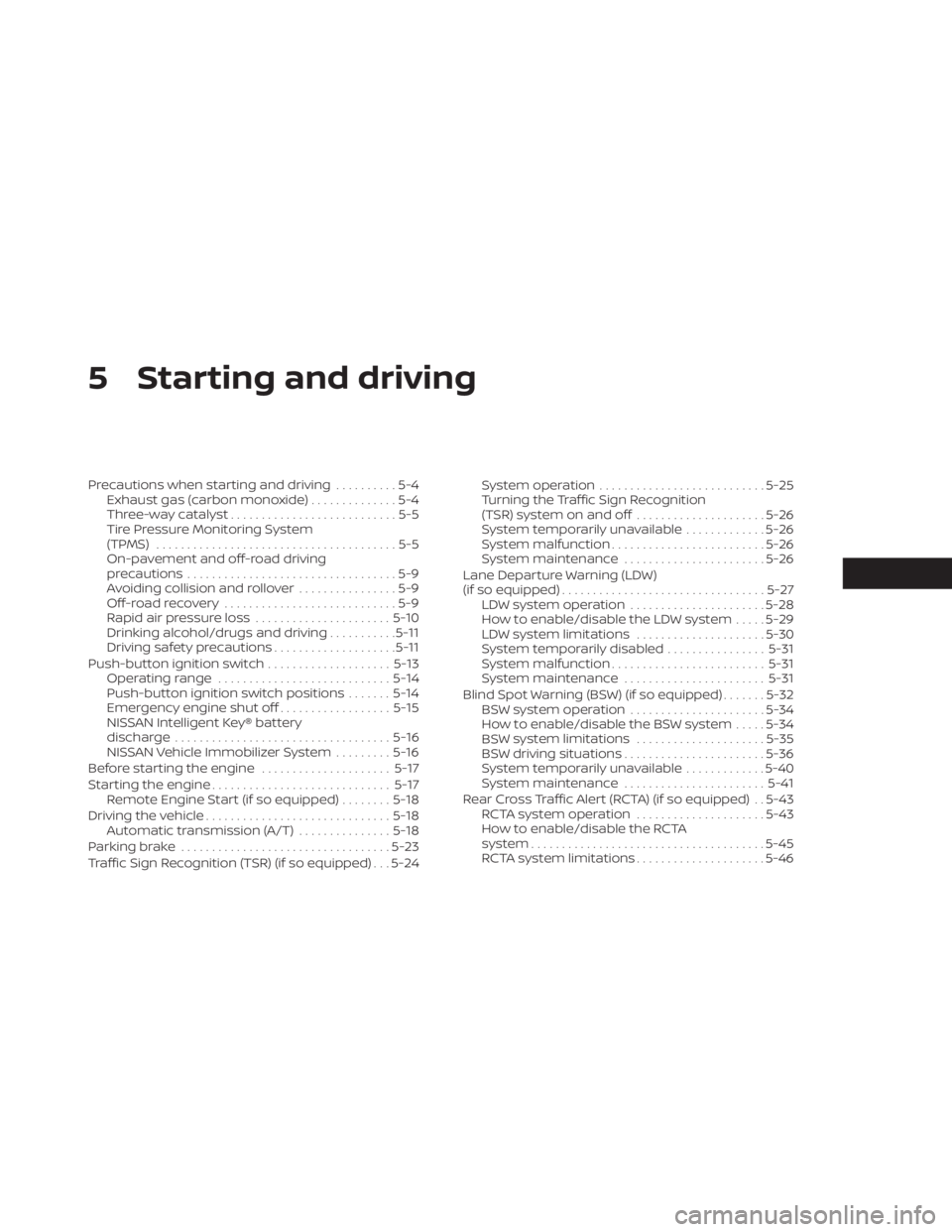 NISSAN FRONTIER 2022  Owner´s Manual 5 Starting and driving
Precautions when starting and driving..........5-4
Exhaust gas (carbon monoxide) ..............5-4
Three-way catalyst ...........................5-5
Tire Pressure Monitoring Sys