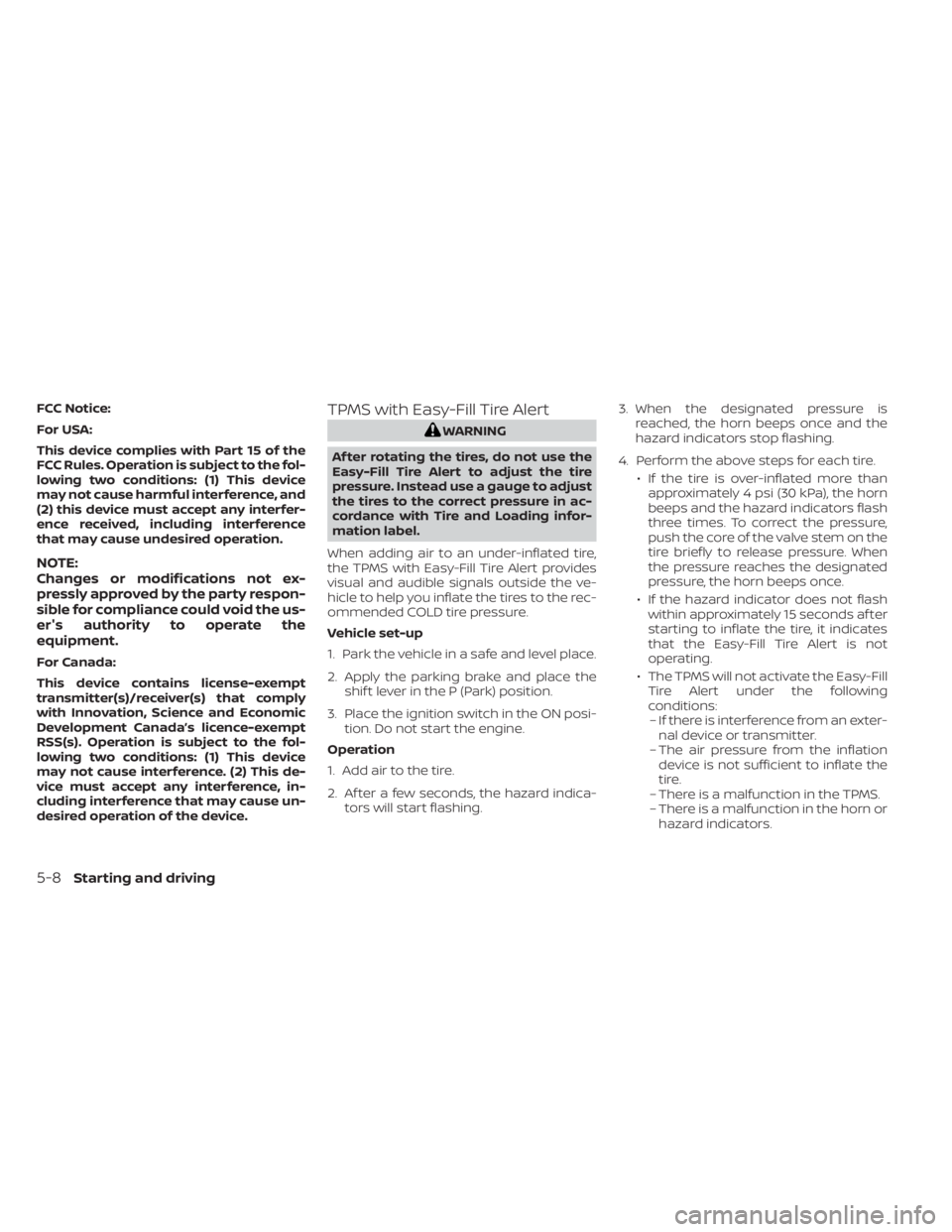 NISSAN FRONTIER 2022 Owner´s Manual FCC Notice:
For USA:
This device complies with Part 15 of the
FCC Rules. Operation is subject to the fol-
lowing two conditions: (1) This device
may not cause harmful interference, and
(2) this device NISSAN FRONTIER 2022 Owner´s Manual FCC Notice:
For USA:
This device complies with Part 15 of the
FCC Rules. Operation is subject to the fol-
lowing two conditions: (1) This device
may not cause harmful interference, and
(2) this device