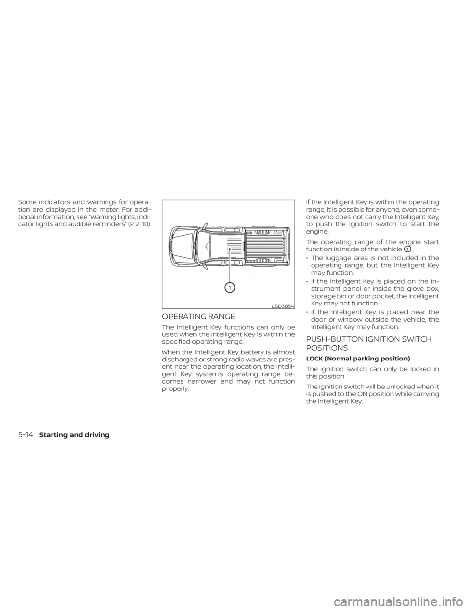NISSAN FRONTIER 2022 Owner´s Manual Some indicators and warnings for opera-
tion are displayed in the meter. For addi-
tional information, see “Warning lights, indi-
cator lights and audible reminders” (P. 2-10).
OPERATING RANGE
The NISSAN FRONTIER 2022 Owner´s Manual Some indicators and warnings for opera-
tion are displayed in the meter. For addi-
tional information, see “Warning lights, indi-
cator lights and audible reminders” (P. 2-10).
OPERATING RANGE
The