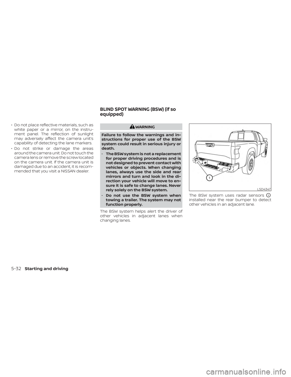 NISSAN FRONTIER 2022  Owner´s Manual • Do not place reflective materials, such aswhite paper or a mirror, on the instru-
ment panel. The reflection of sunlight
may adversely affect the camera unit’s
capability of detecting the lane m