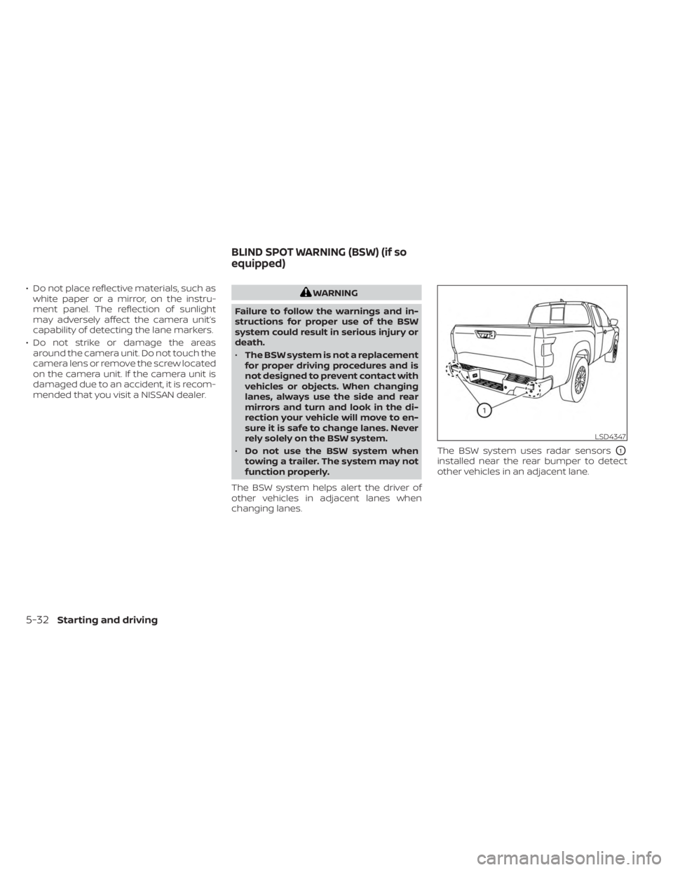NISSAN FRONTIER 2022 Owner´s Manual • Do not place reflective materials, such aswhite paper or a mirror, on the instru-
ment panel. The reflection of sunlight
may adversely affect the camera unit’s
capability of detecting the lane m NISSAN FRONTIER 2022 Owner´s Manual • Do not place reflective materials, such aswhite paper or a mirror, on the instru-
ment panel. The reflection of sunlight
may adversely affect the camera unit’s
capability of detecting the lane m