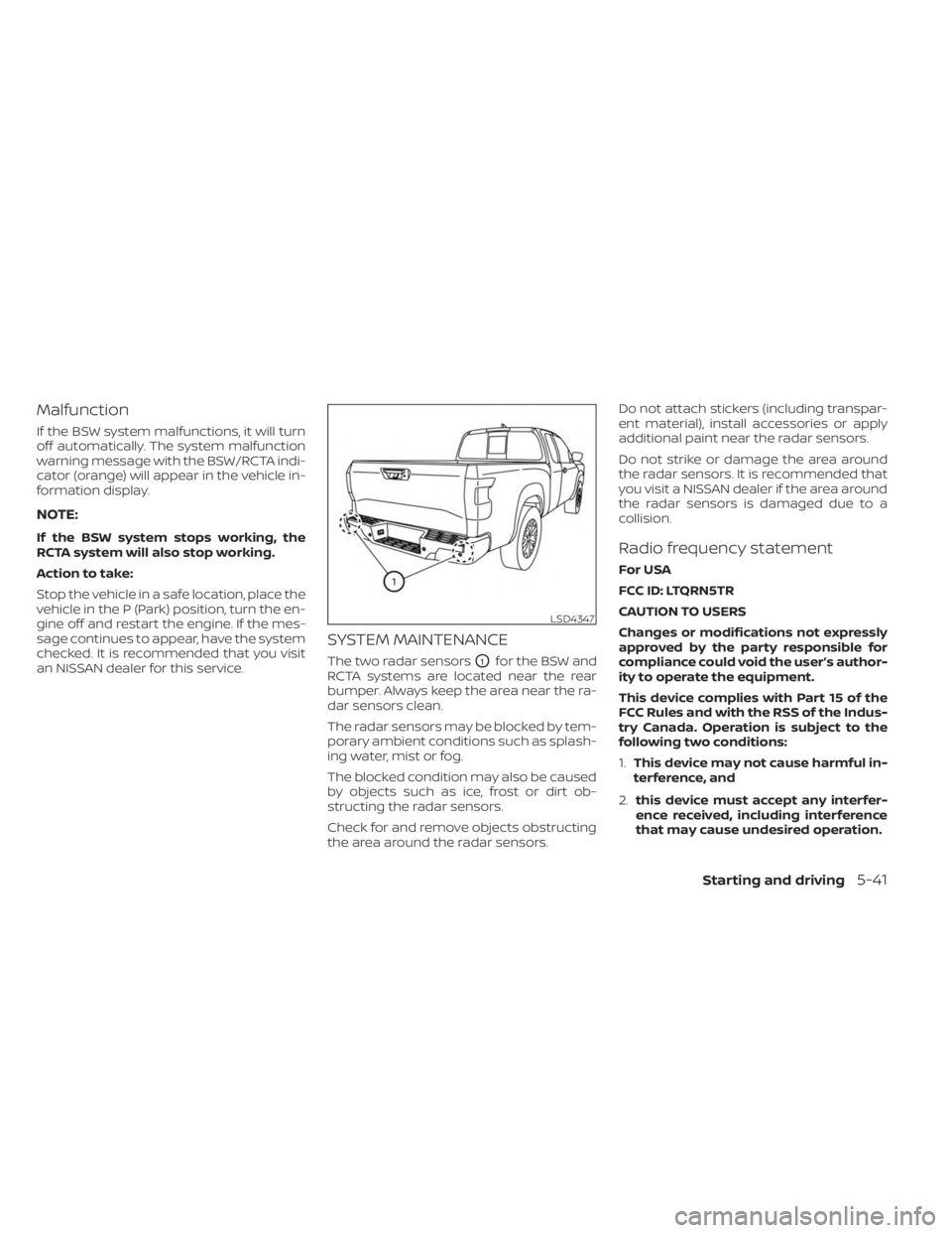 NISSAN FRONTIER 2022 Owner´s Manual Malfunction
If the BSW system malfunctions, it will turn
off automatically. The system malfunction
warning message with the BSW/RCTA indi-
cator (orange) will appear in the vehicle in-
formation displ NISSAN FRONTIER 2022 Owner´s Manual Malfunction
If the BSW system malfunctions, it will turn
off automatically. The system malfunction
warning message with the BSW/RCTA indi-
cator (orange) will appear in the vehicle in-
formation displ