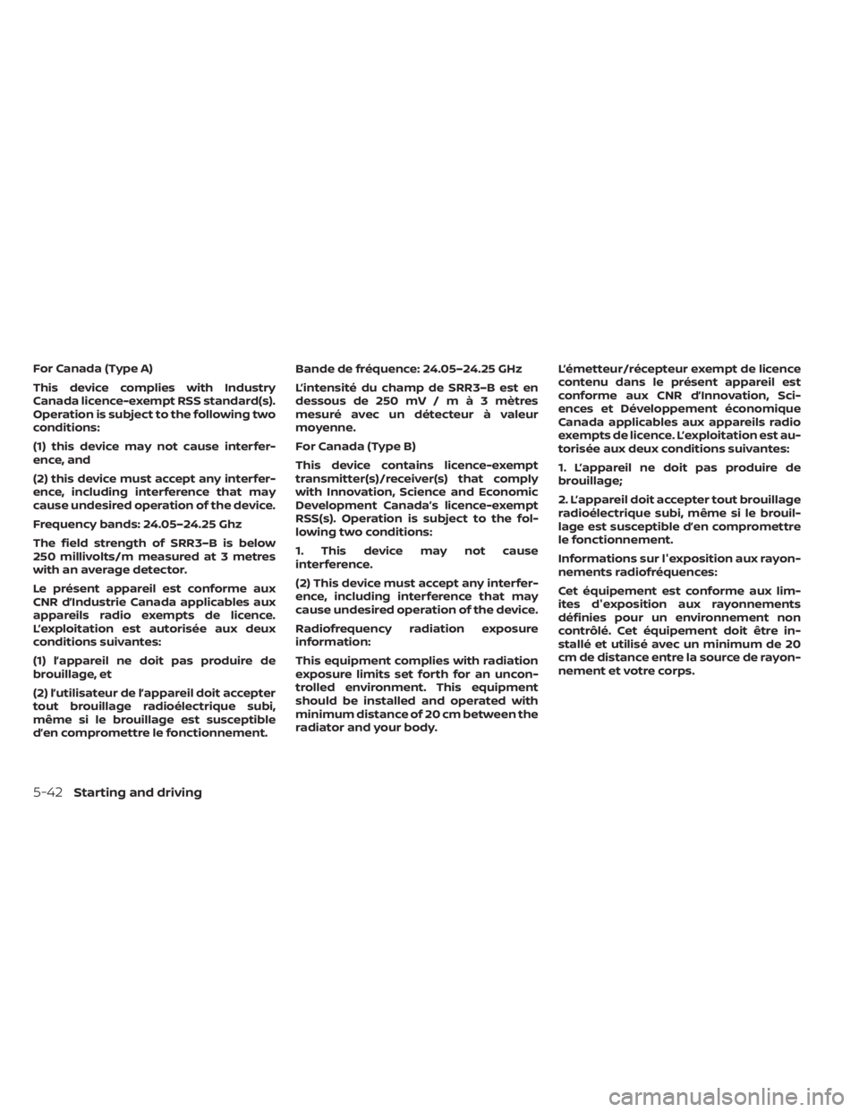 NISSAN FRONTIER 2022 Owner´s Manual For Canada (Type A)
This device complies with Industry
Canada licence-exempt RSS standard(s).
Operation is subject to the following two
conditions:
(1) this device may not cause interfer-
ence, and
(2 NISSAN FRONTIER 2022 Owner´s Manual For Canada (Type A)
This device complies with Industry
Canada licence-exempt RSS standard(s).
Operation is subject to the following two
conditions:
(1) this device may not cause interfer-
ence, and
(2