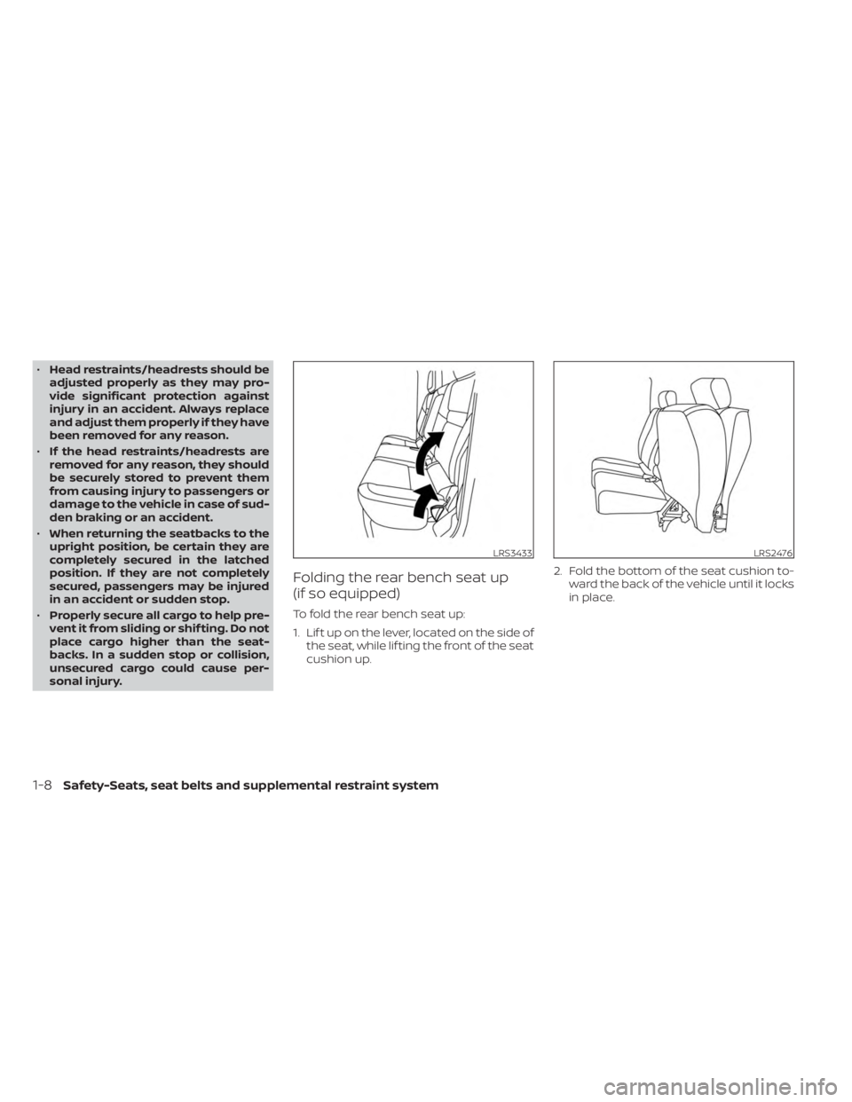 NISSAN FRONTIER 2022  Owner´s Manual •Head restraints/headrests should be
adjusted properly as they may pro-
vide significant protection against
injury in an accident. Always replace
and adjust them properly if they have
been removed f