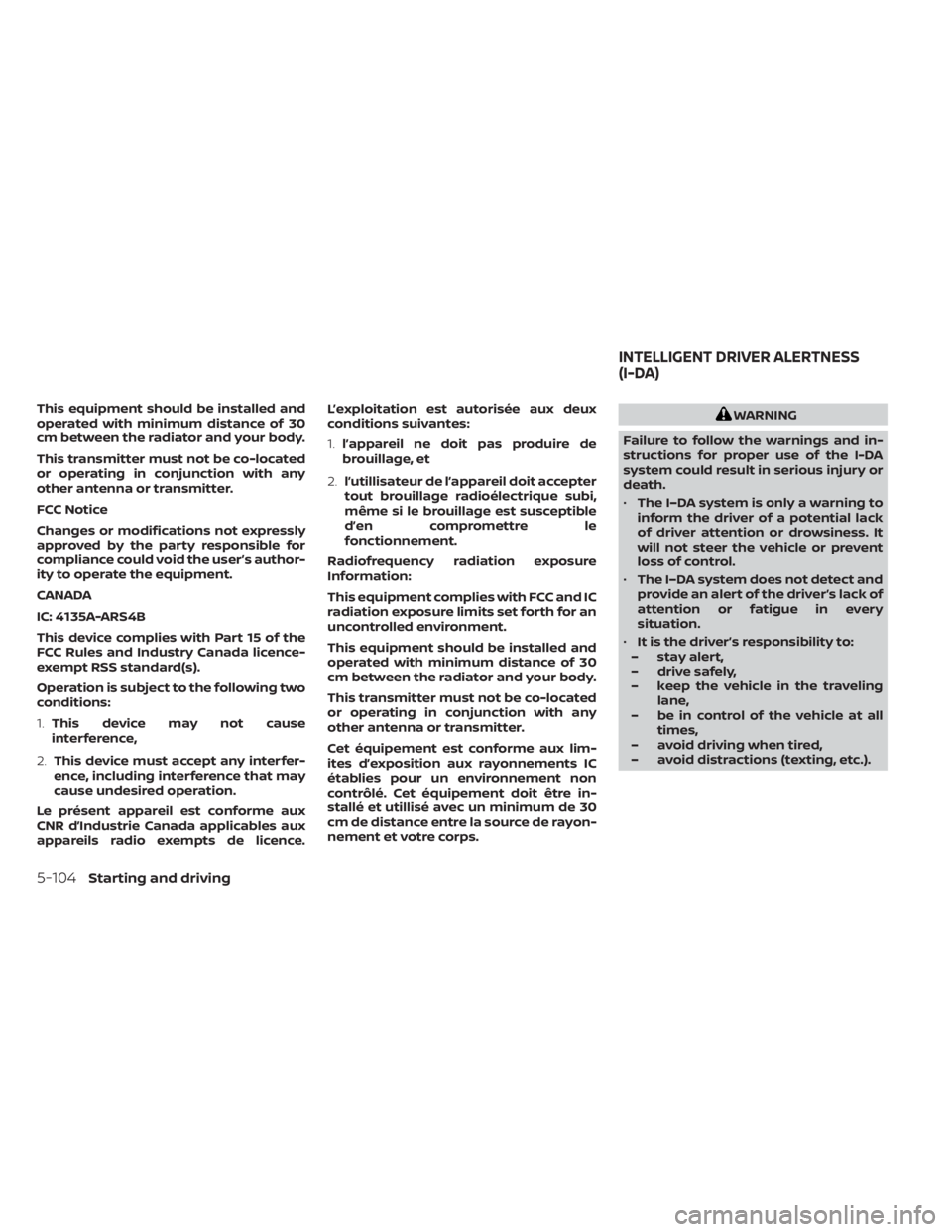 NISSAN FRONTIER 2022 Owner´s Manual This equipment should be installed and
operated with minimum distance of 30
cm between the radiator and your body.
This transmitter must not be co-located
or operating in conjunction with any
other an NISSAN FRONTIER 2022 Owner´s Manual This equipment should be installed and
operated with minimum distance of 30
cm between the radiator and your body.
This transmitter must not be co-located
or operating in conjunction with any
other an